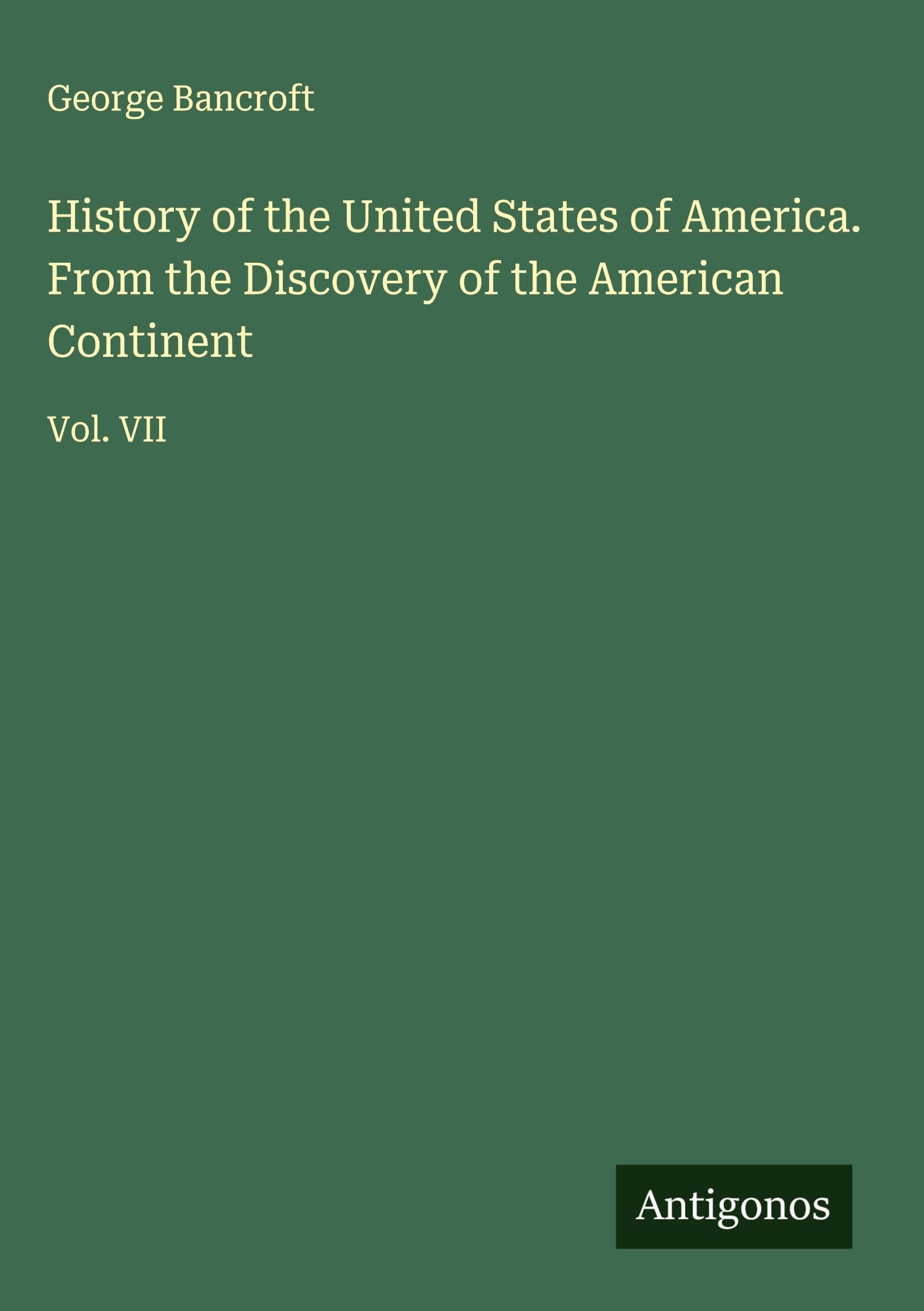 History of the United States of America. From the Discovery of the American Continent Classics
