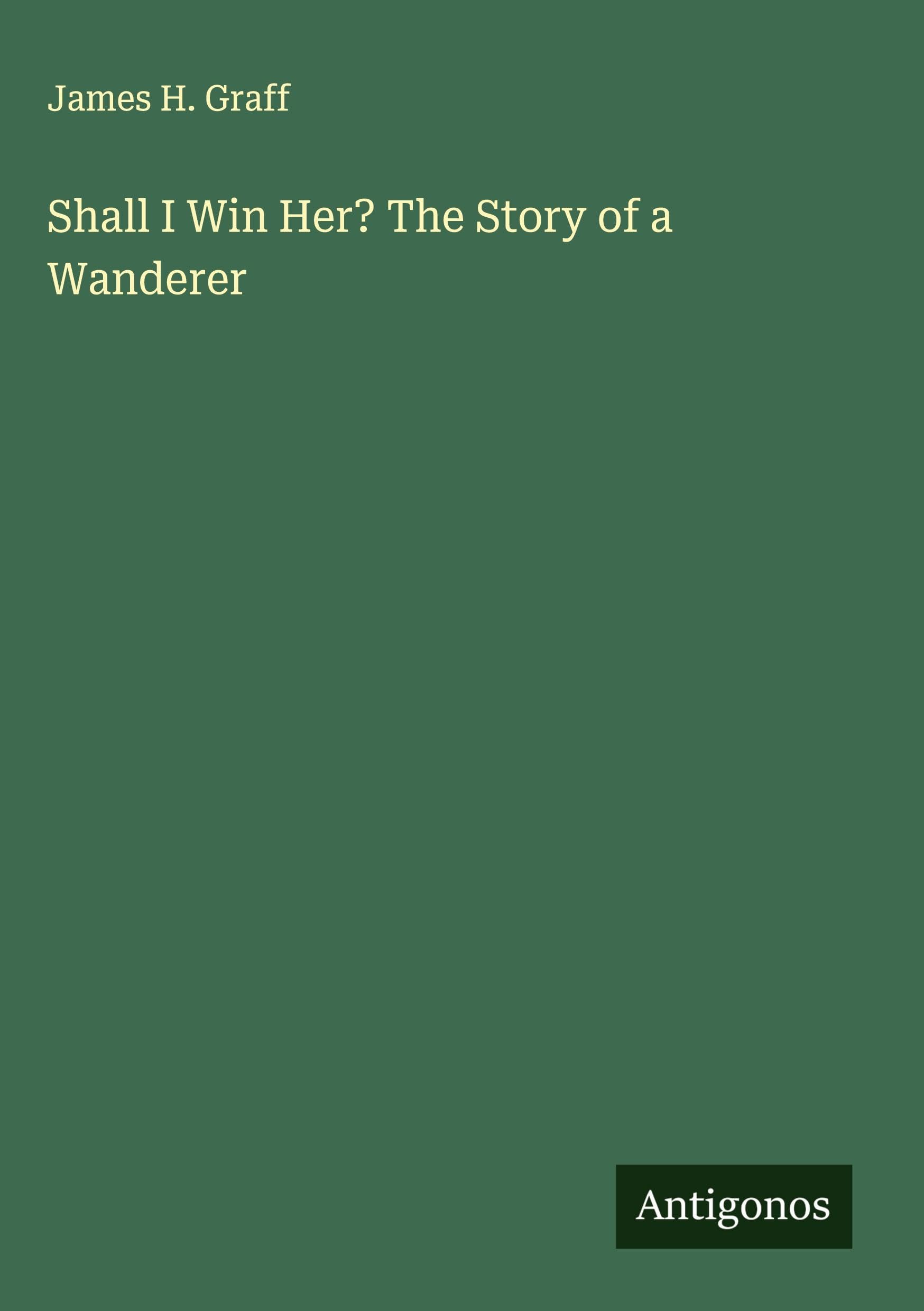 Shall I Win Her? The Story of a Wanderer Classics