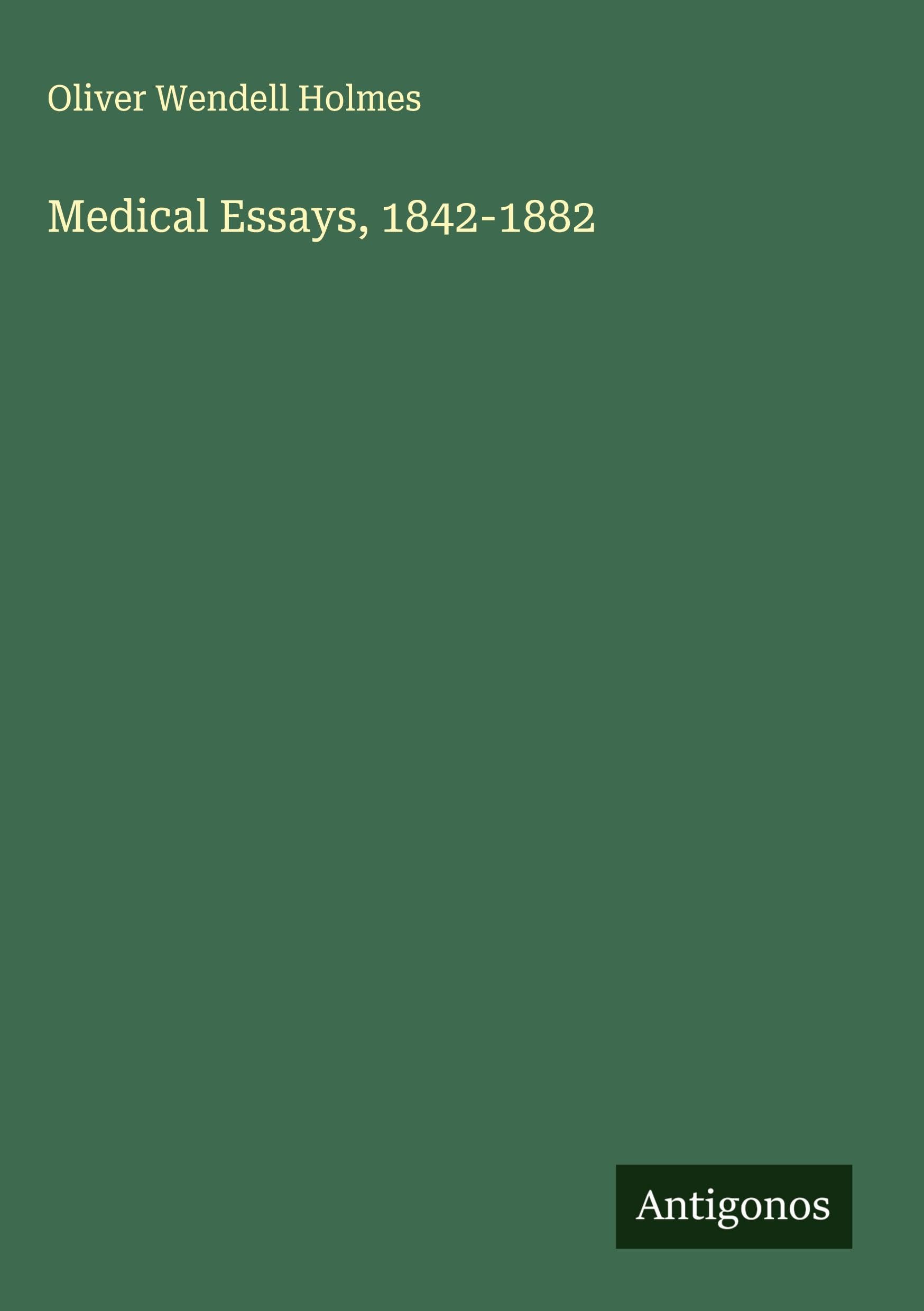 Medical Essays, 1842-1882 Classics