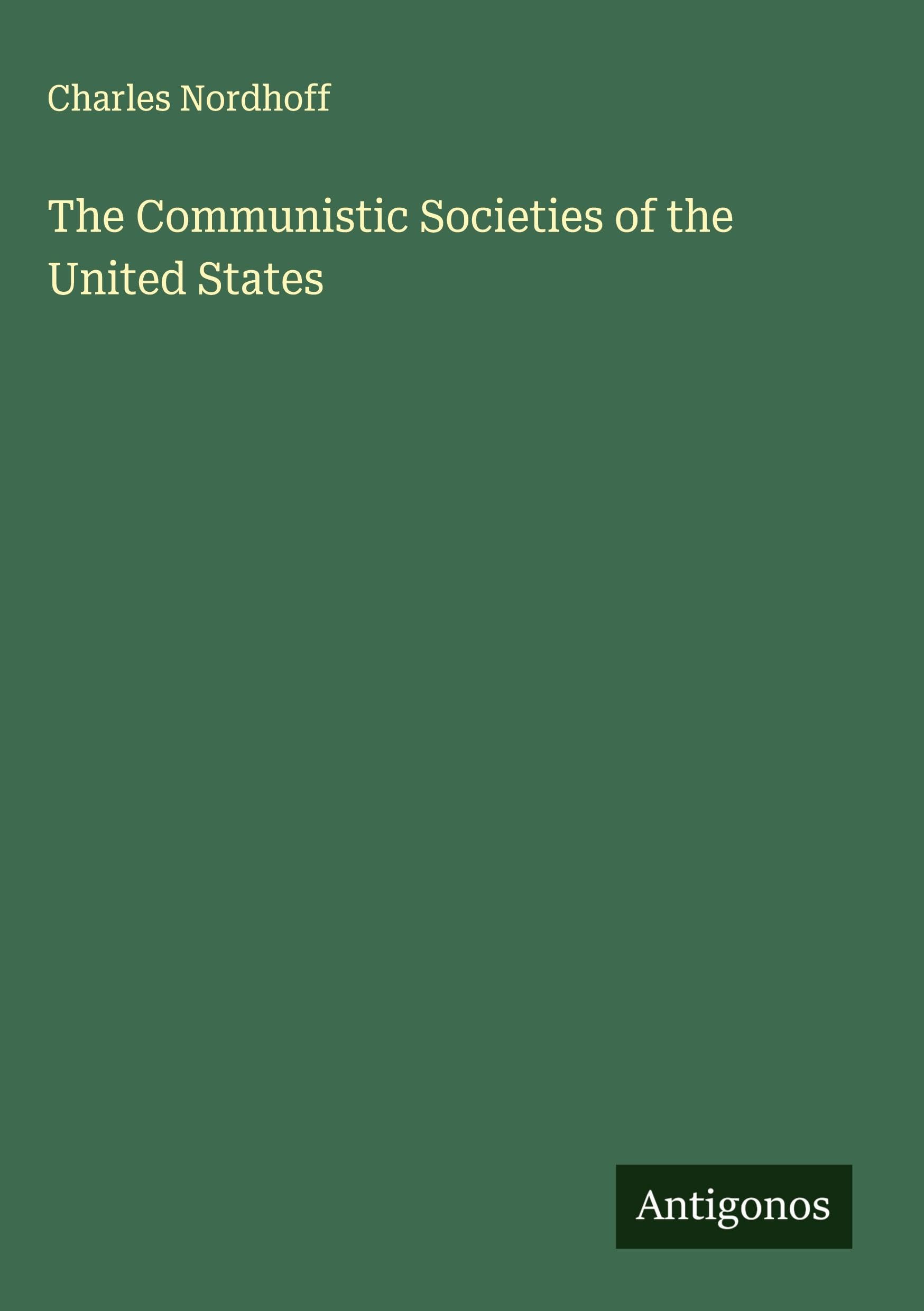The Communistic Societies of the United States Classics