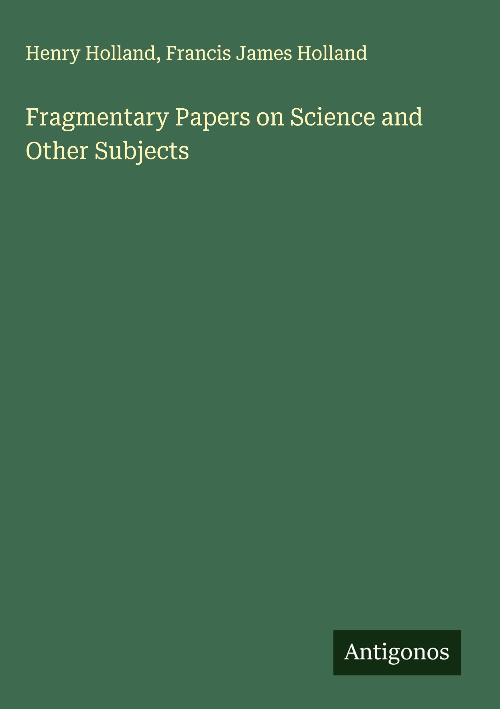 Fragmentary Papers on Science and Other Subjects Classics