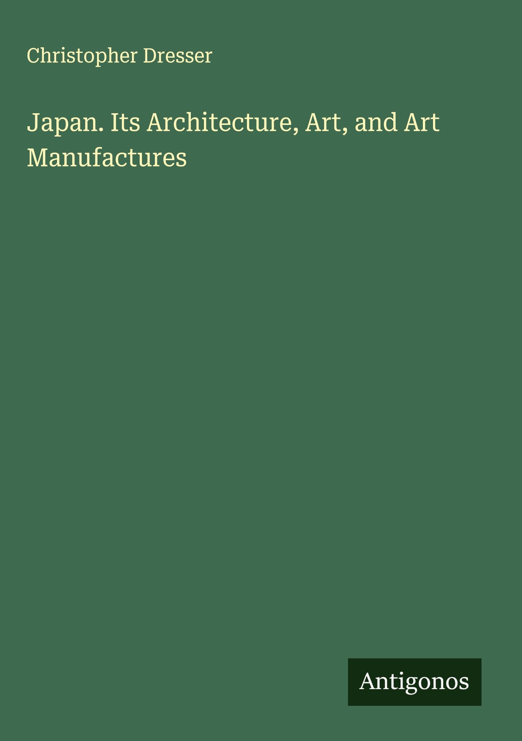 Japan. Its Architecture, Art, and Art Manufactures Classics
