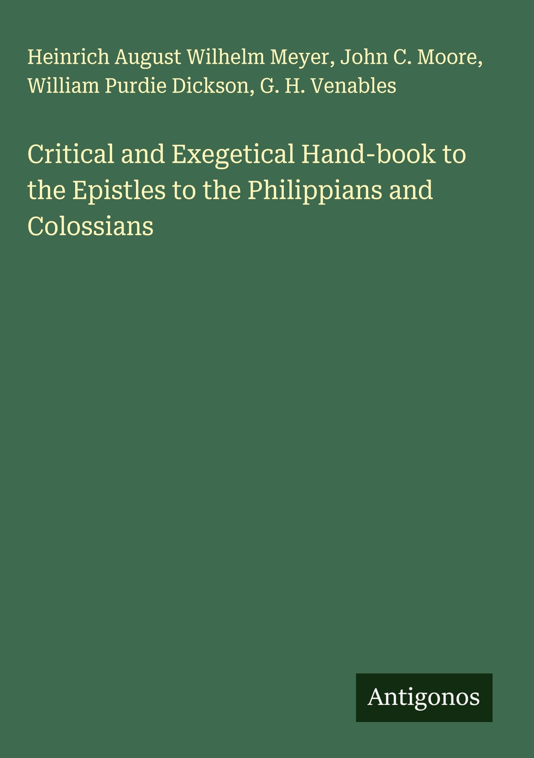 Critical and Exegetical Hand-book to the Epistles to the Philippians and Colossians Classics