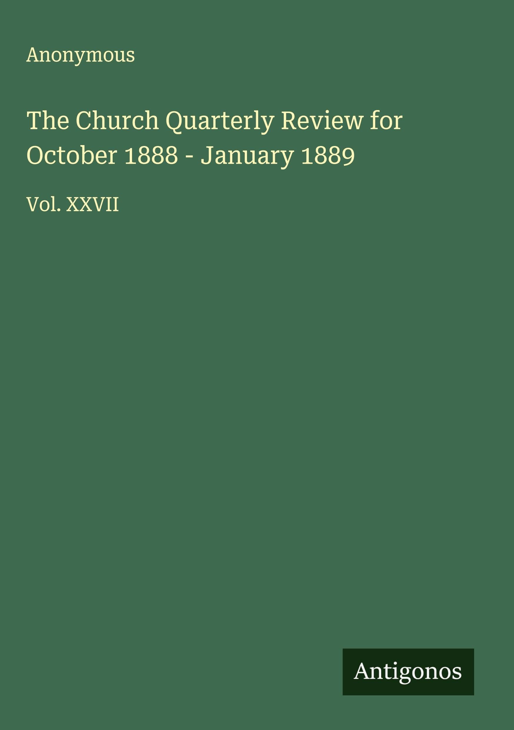 The Church Quarterly Review for October 1888 - January 1889 Classics