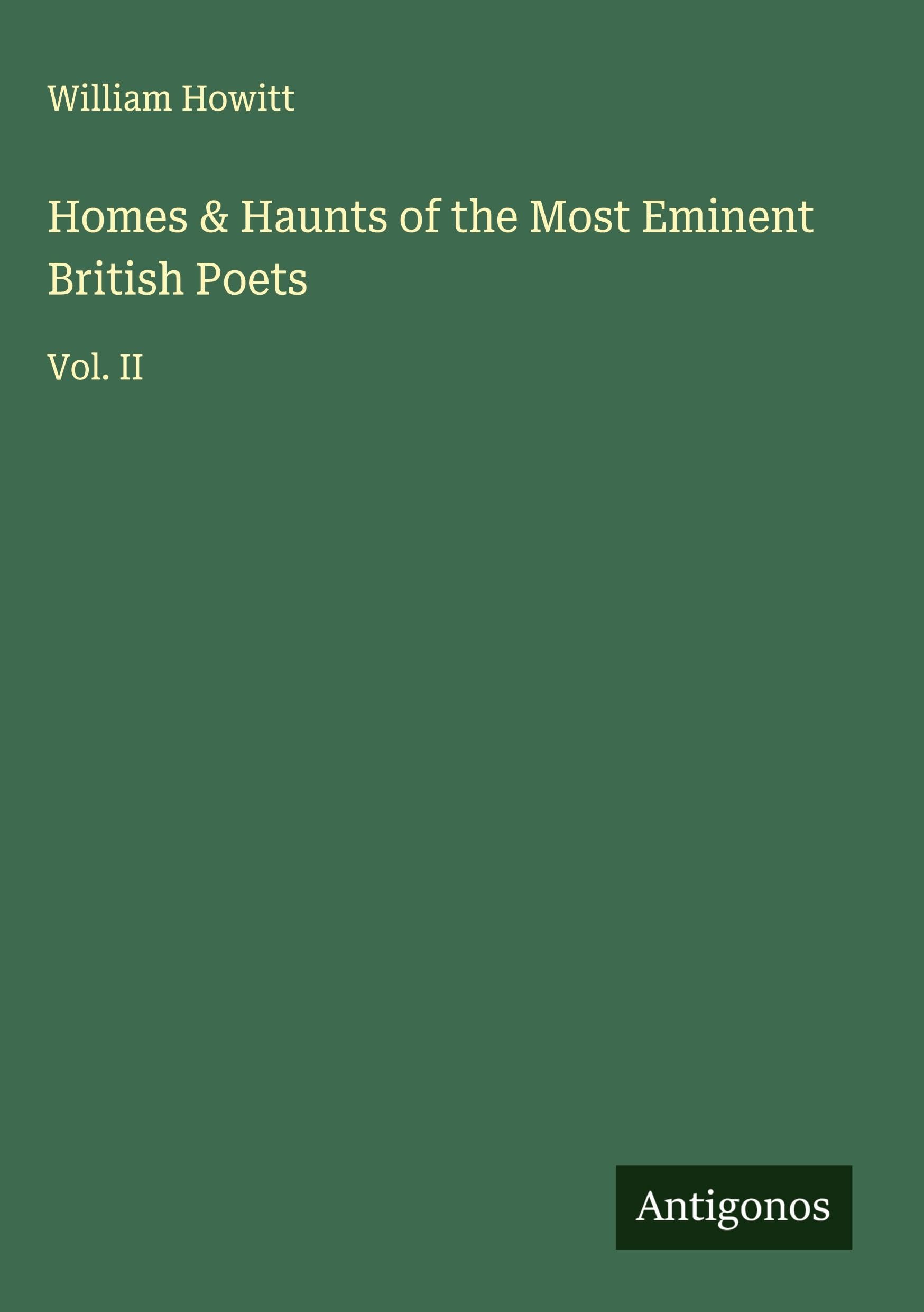 Homes & Haunts of the Most Eminent British Poets Classics