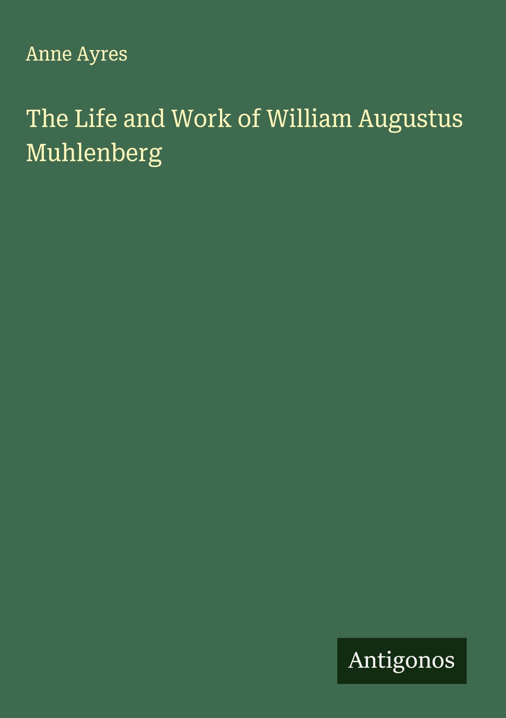 The Life and Work of William Augustus Muhlenberg Classics