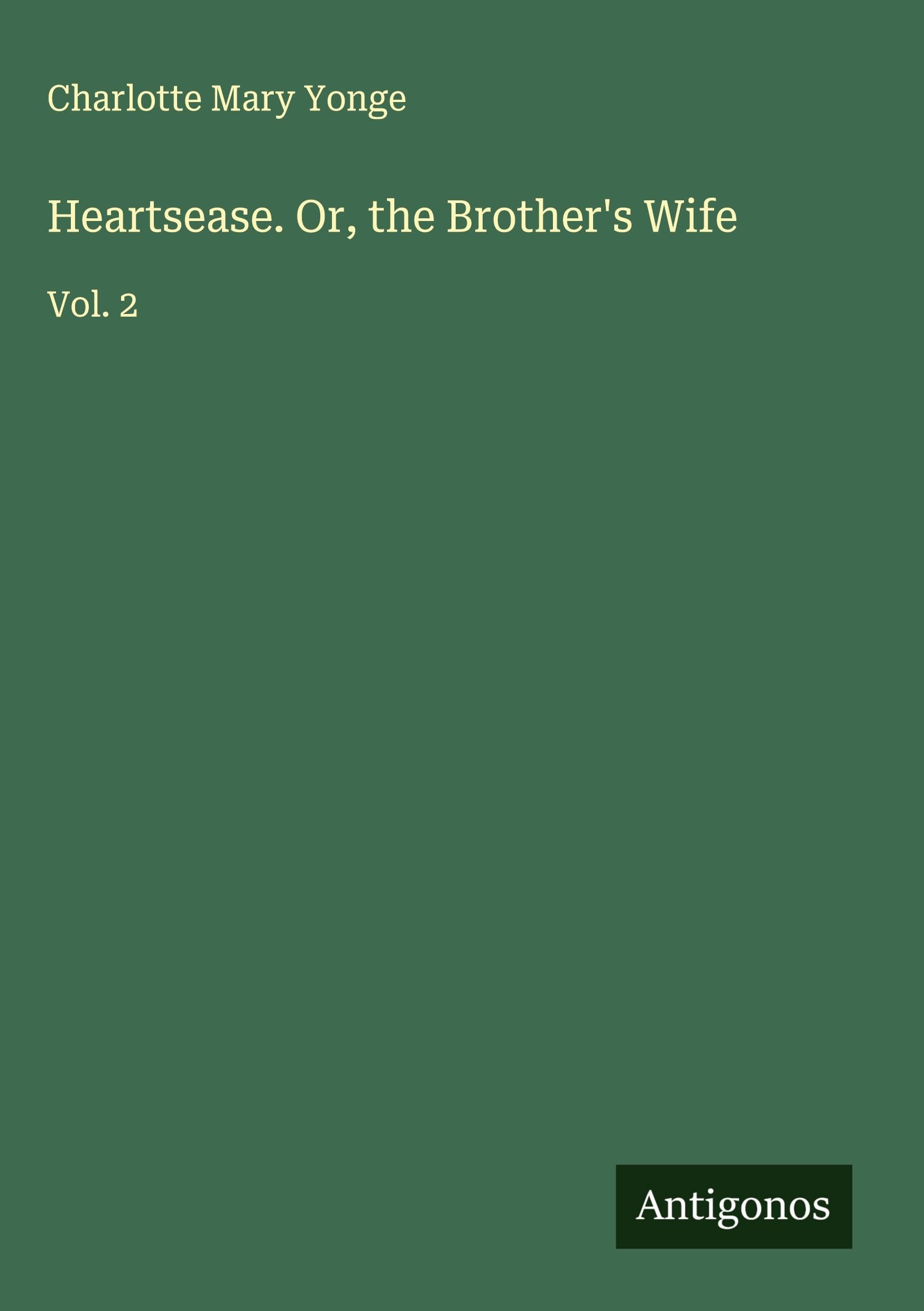 Heartsease. Or, the Brother's Wife Classics