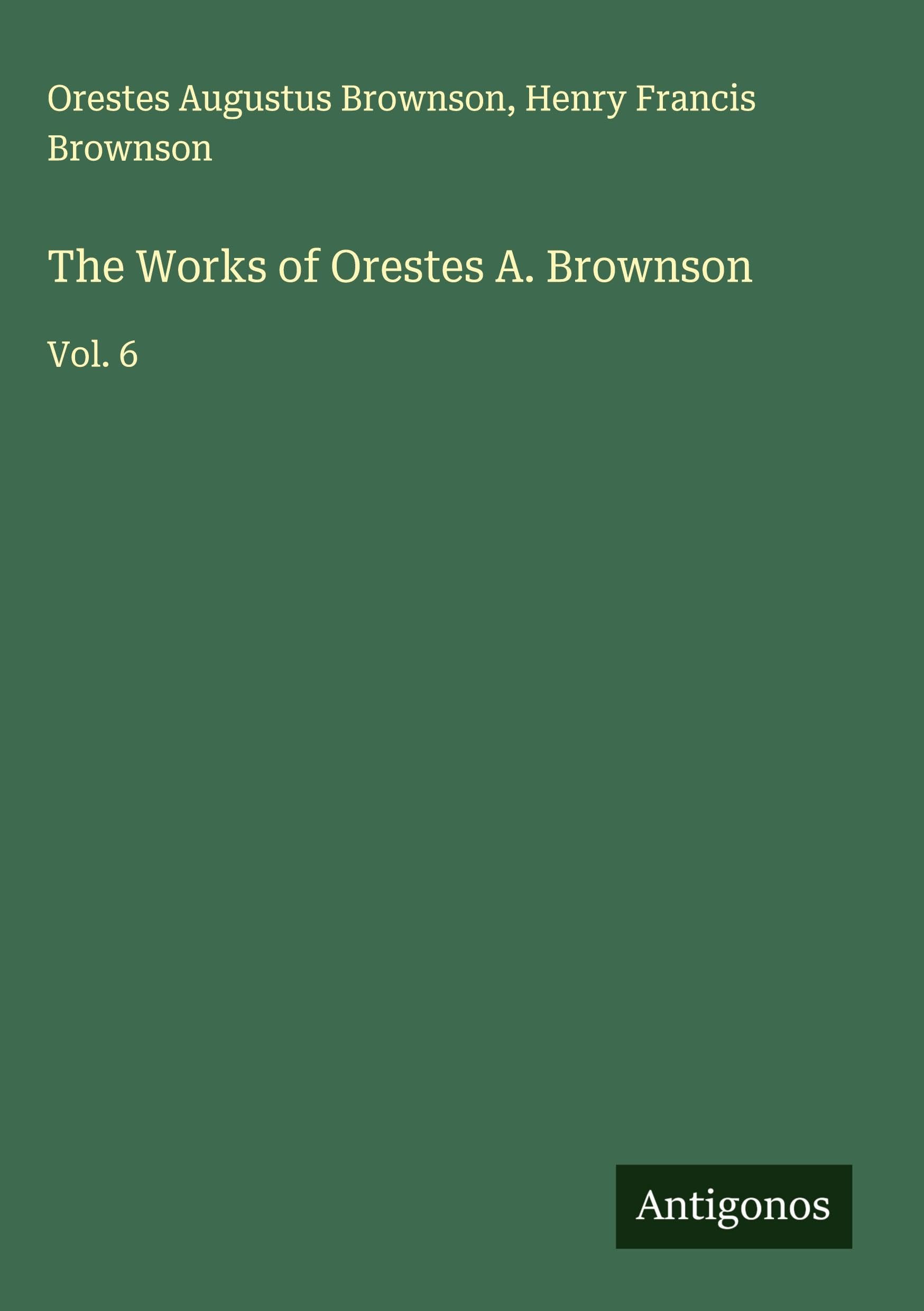 The Works of Orestes A. Brownson Classics