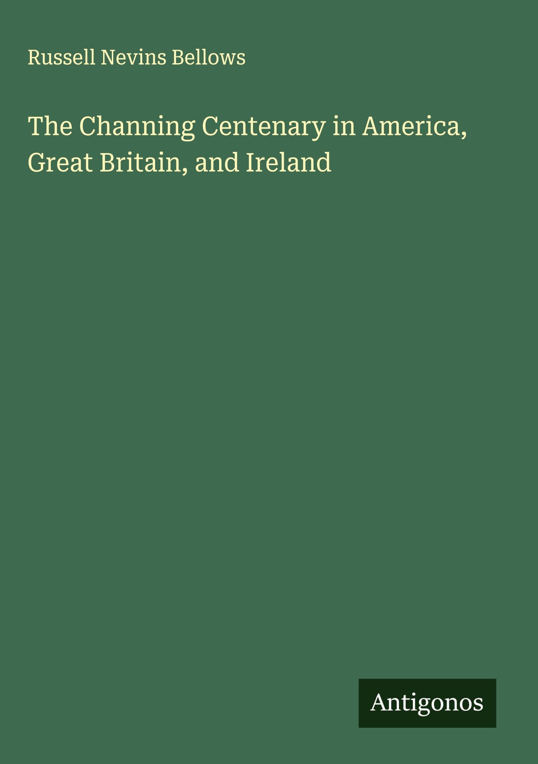 The Channing Centenary in America, Great Britain, and Ireland Classics