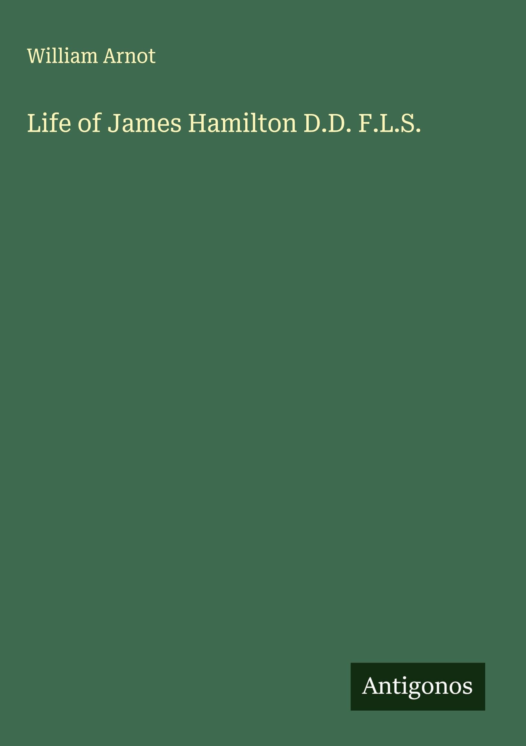 Life of James Hamilton D.D. F.L.S. Classics