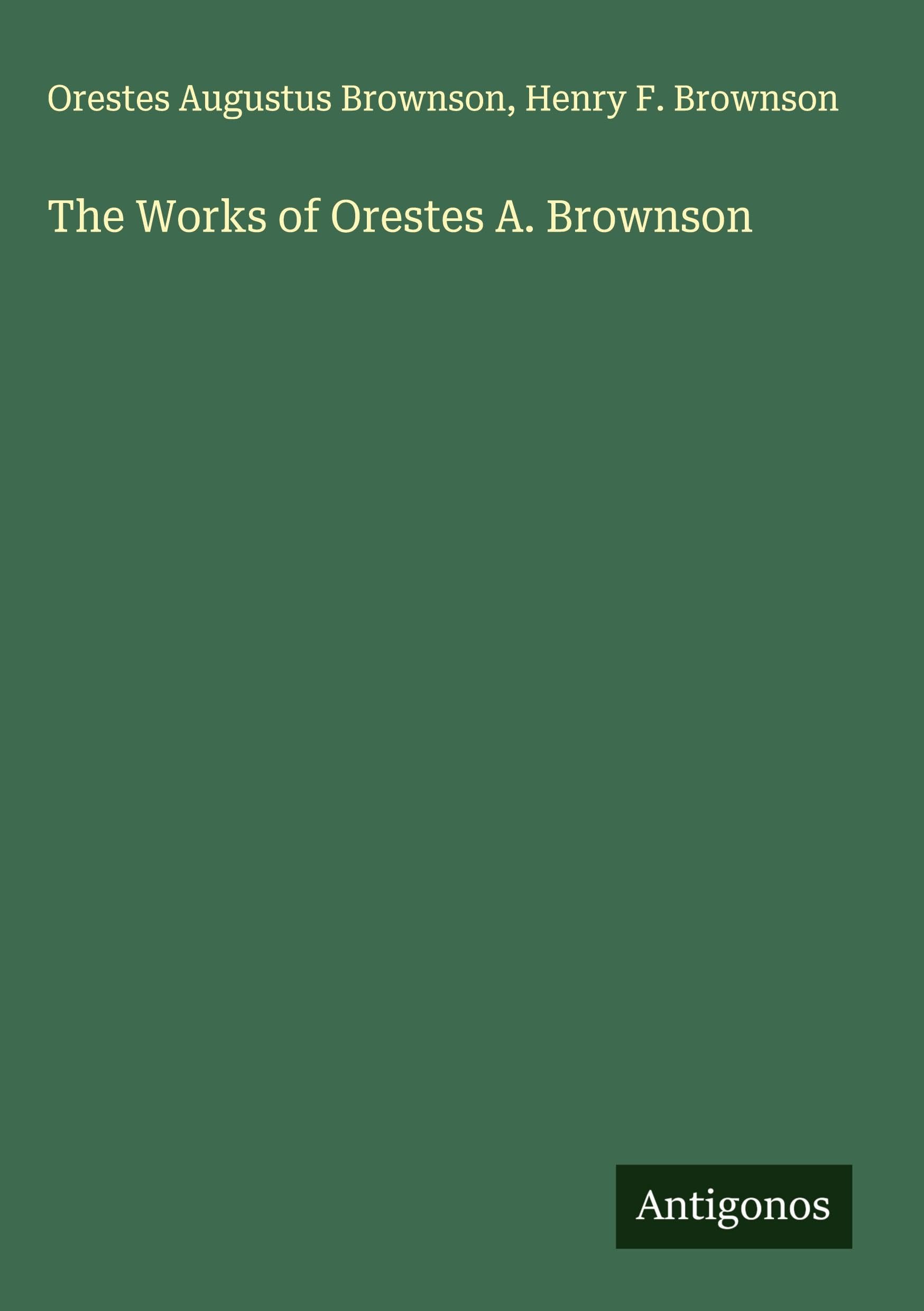 The Works of Orestes A. Brownson Classics