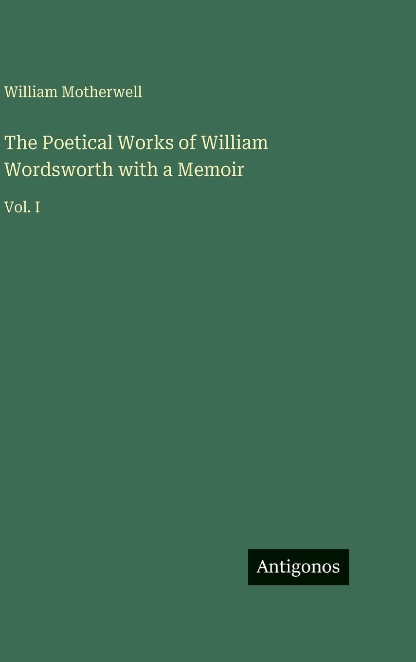The Poetical Works of William Wordsworth with a Memoir Contemporary literature