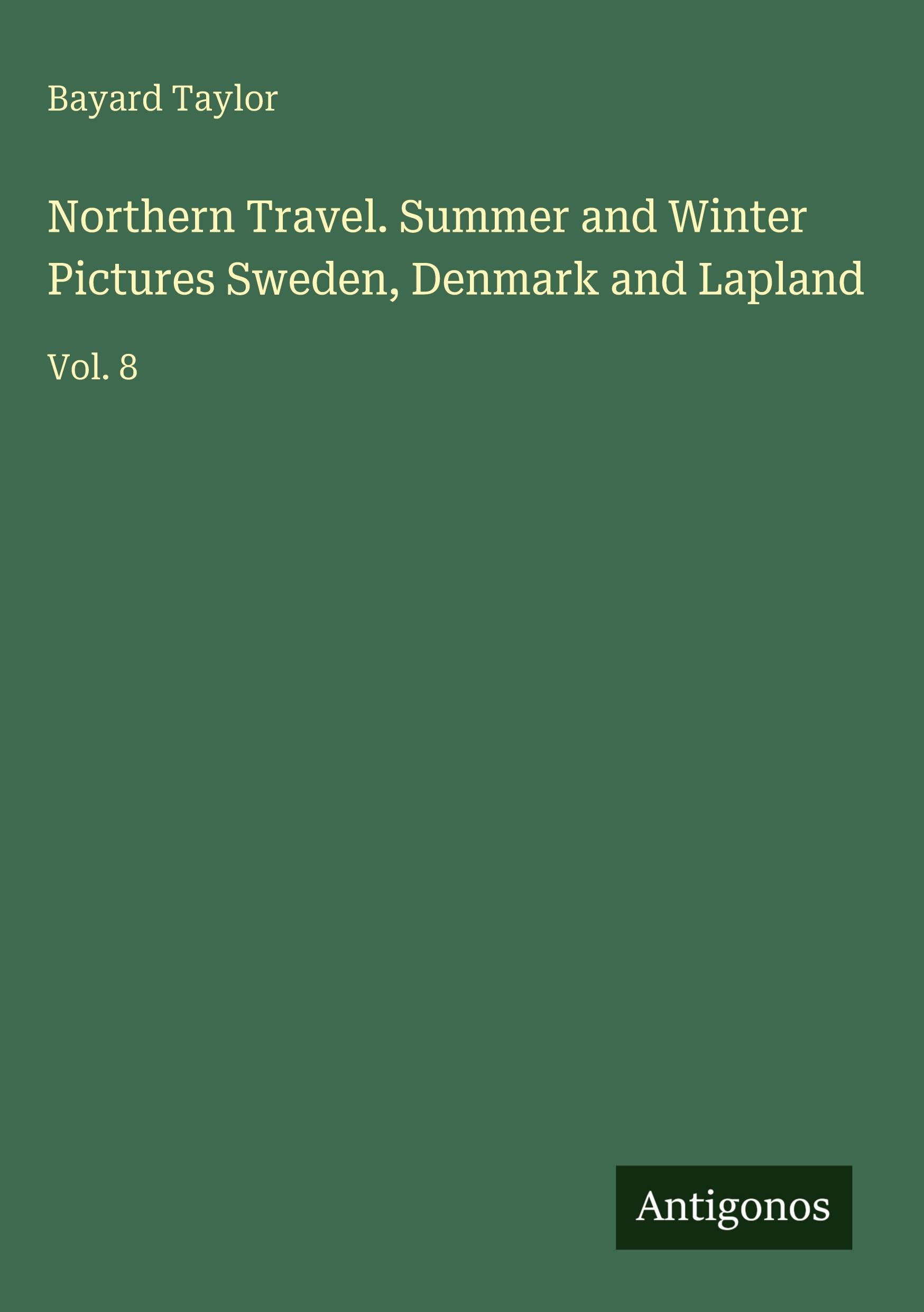 Northern Travel. Summer and Winter Pictures Sweden, Denmark and Lapland Classics