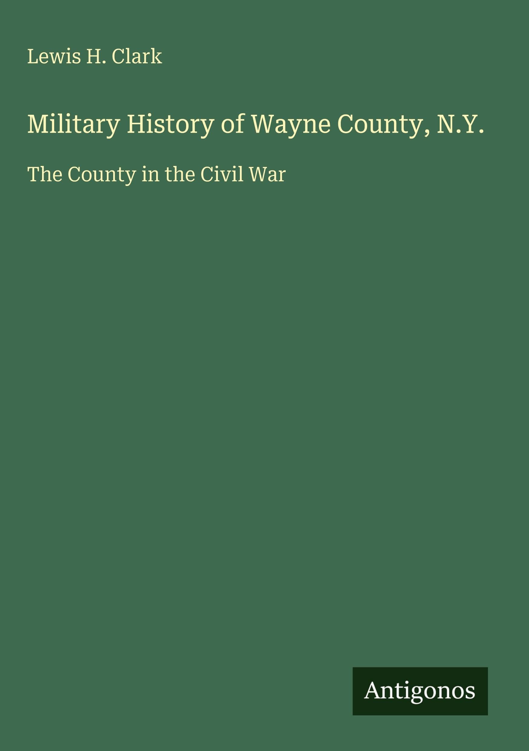 Military History of Wayne County, N.Y. Classics
