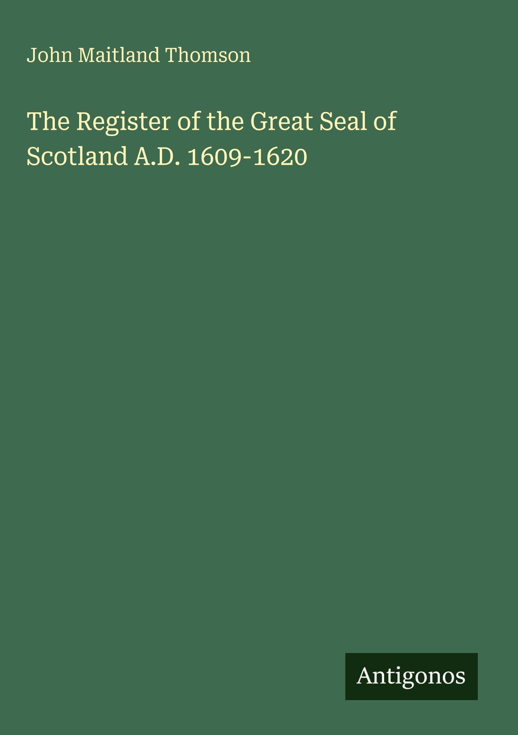 The Register of the Great Seal of Scotland A.D. 1609-1620 Classics