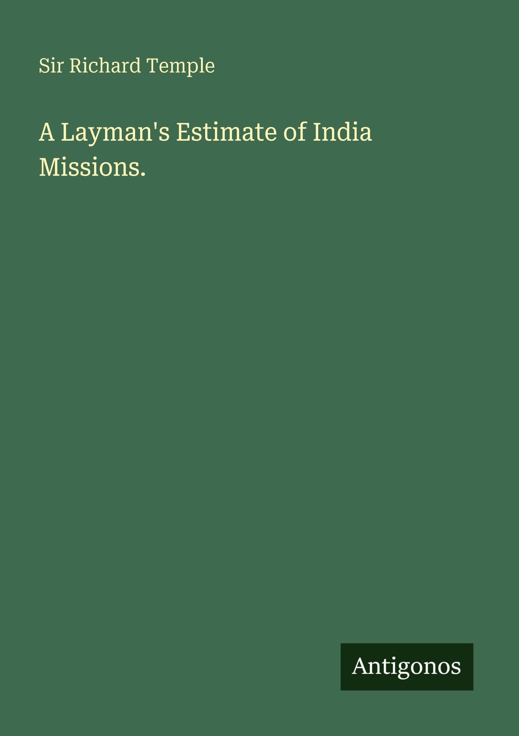 A Layman's Estimate of India Missions. Classics