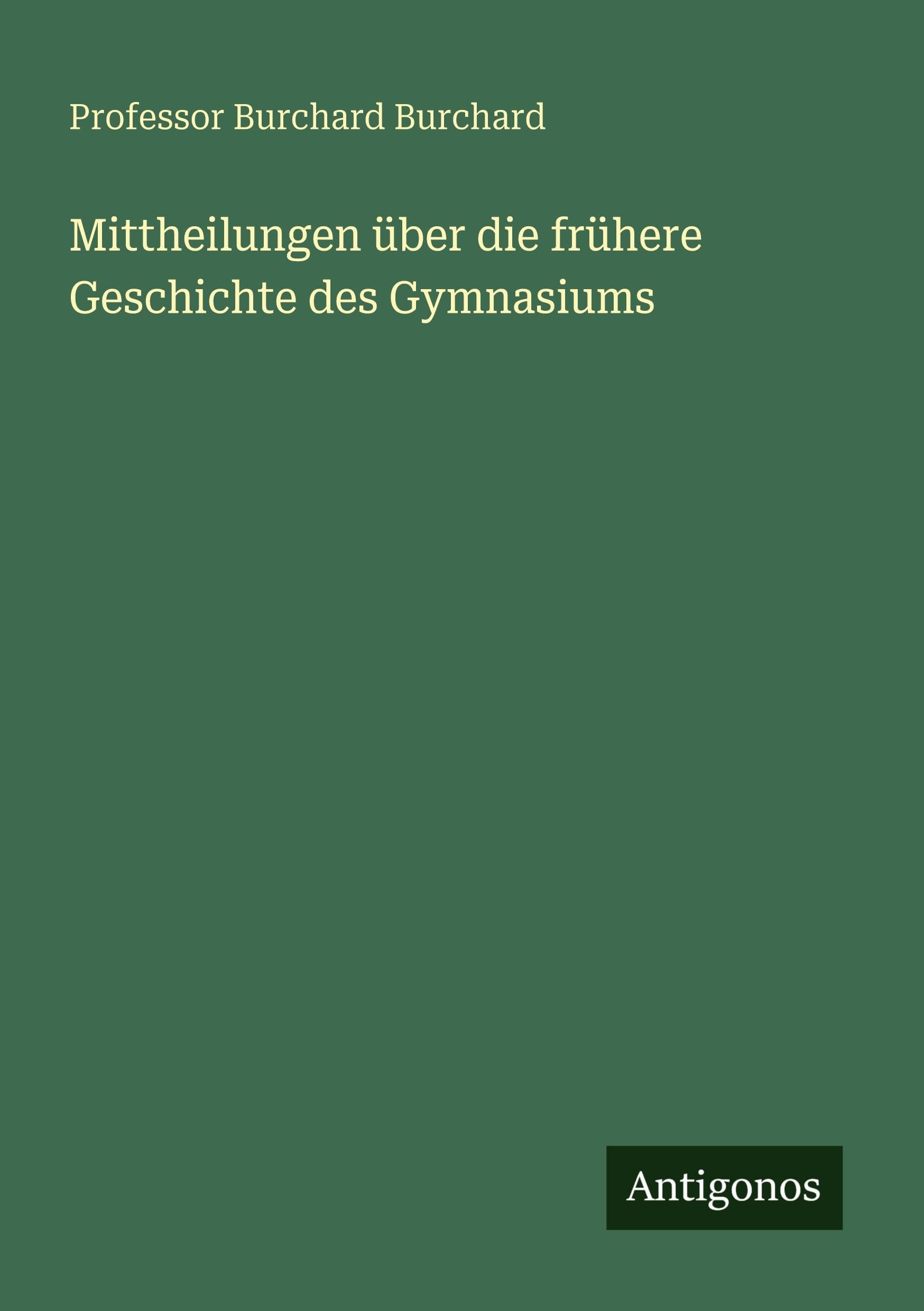 Mittheilungen über die frühere Geschichte des Gymnasiums Classics