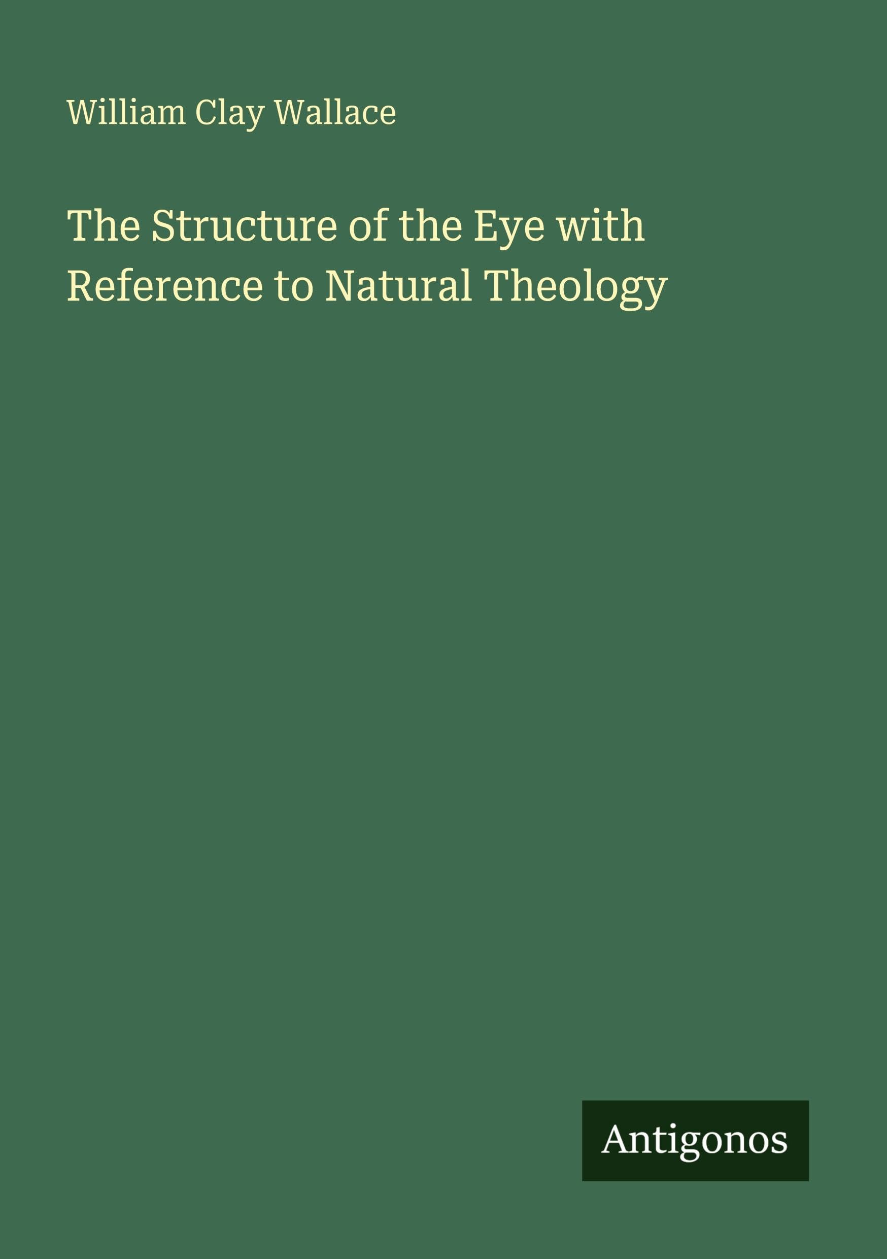 The Structure of the Eye with Reference to Natural Theology Classics