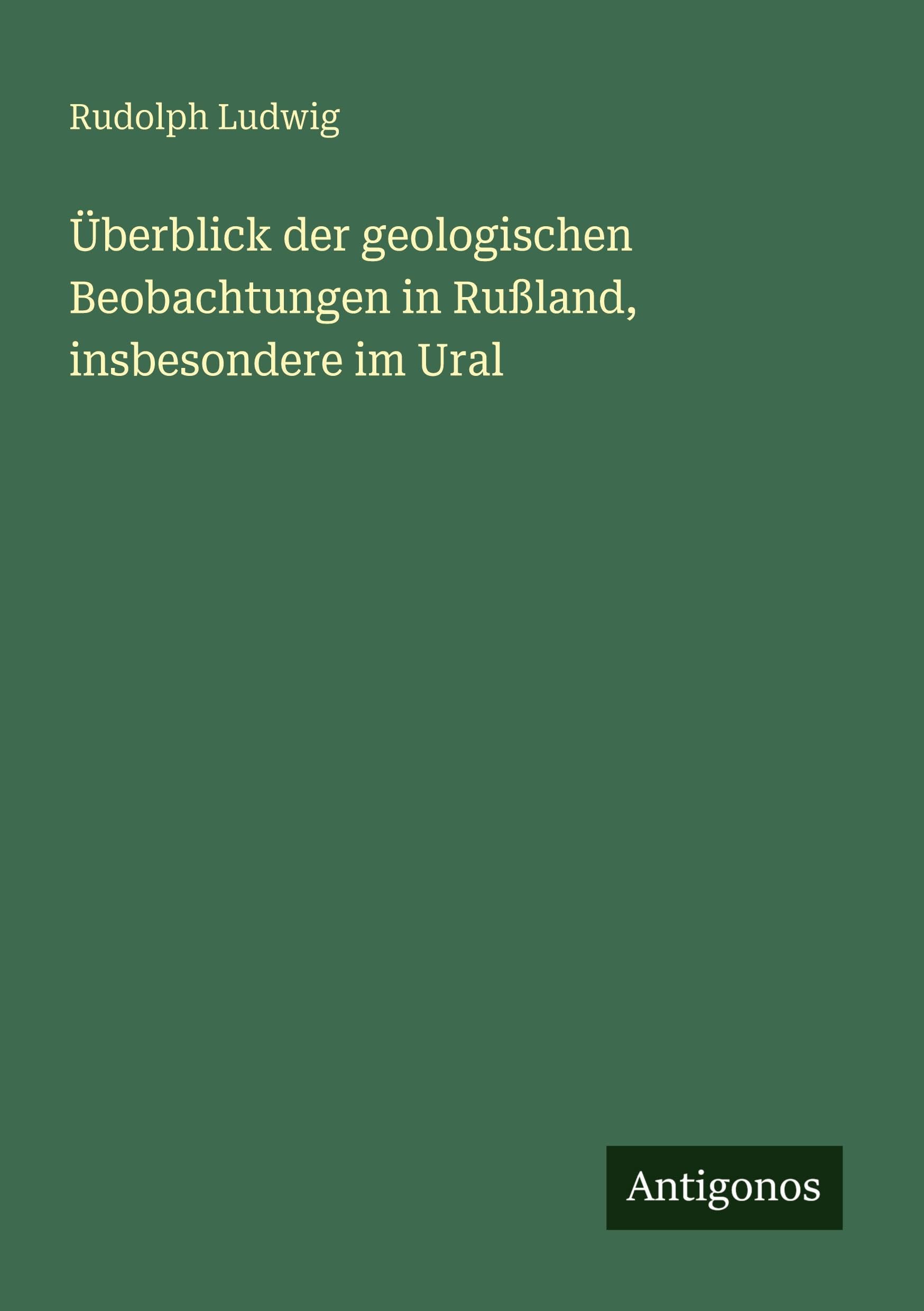 Überblick der geologischen Beobachtungen in Rußland, insbesondere im Ural Classics