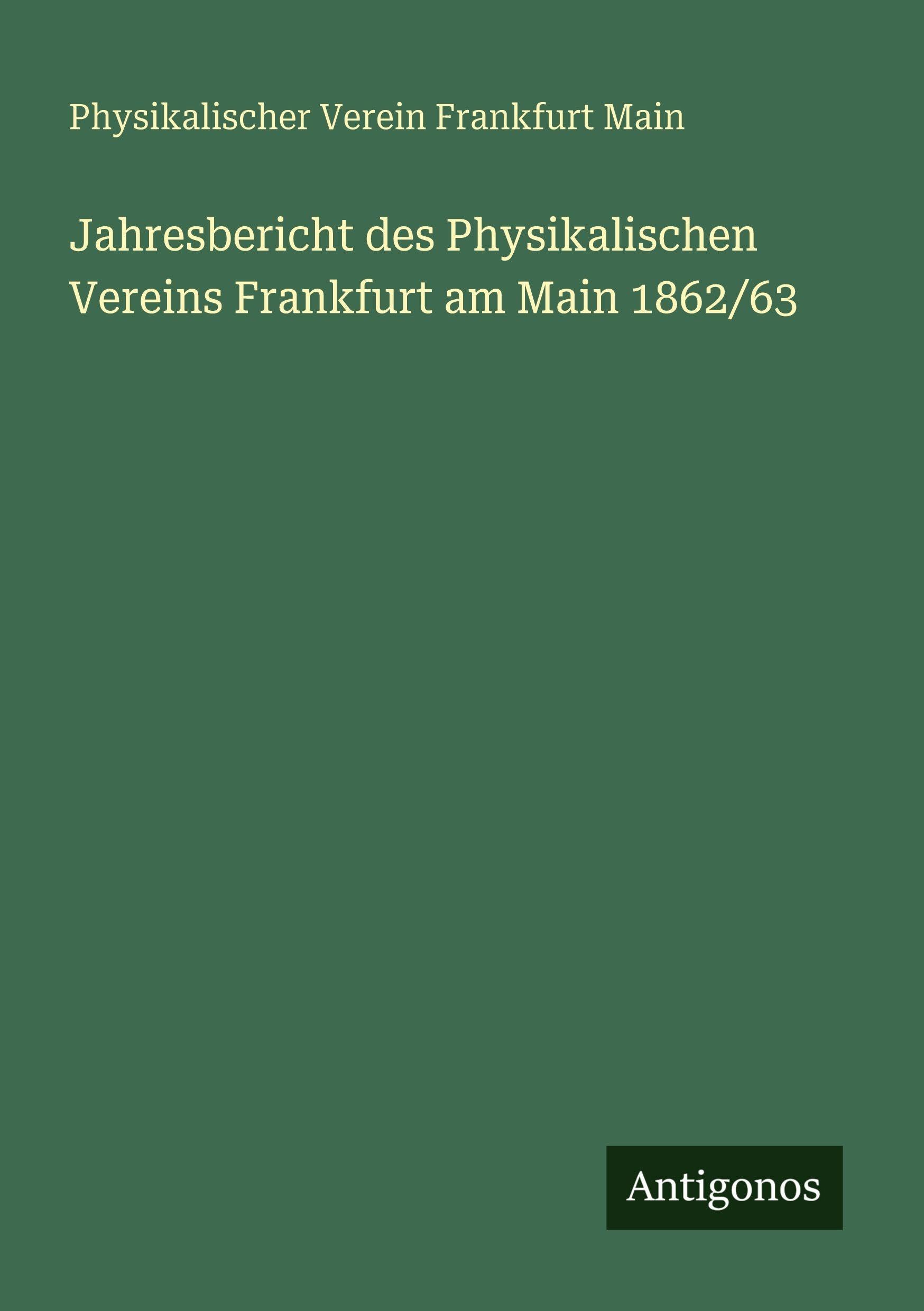 Jahresbericht des Physikalischen Vereins Frankfurt am Main 1862/63 Classics