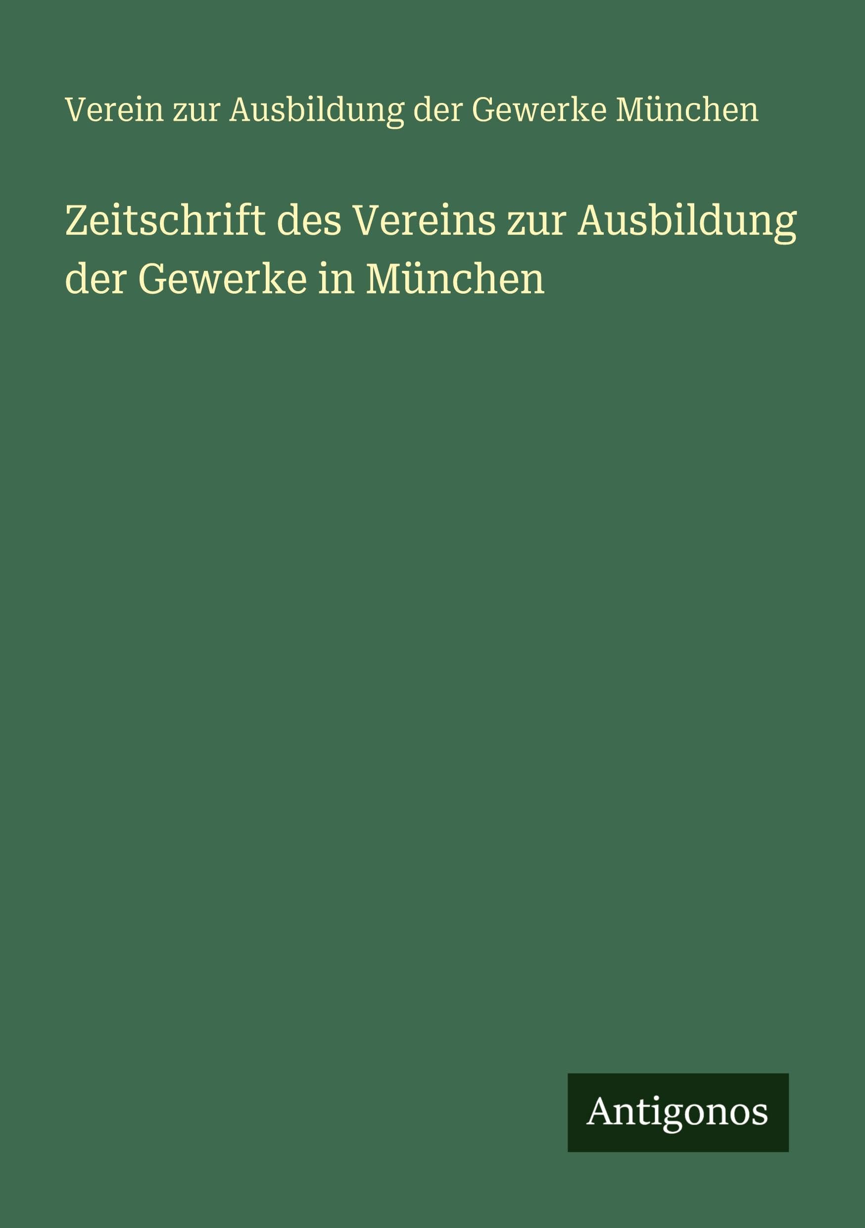 Zeitschrift des Vereins zur Ausbildung der Gewerke in München Classics