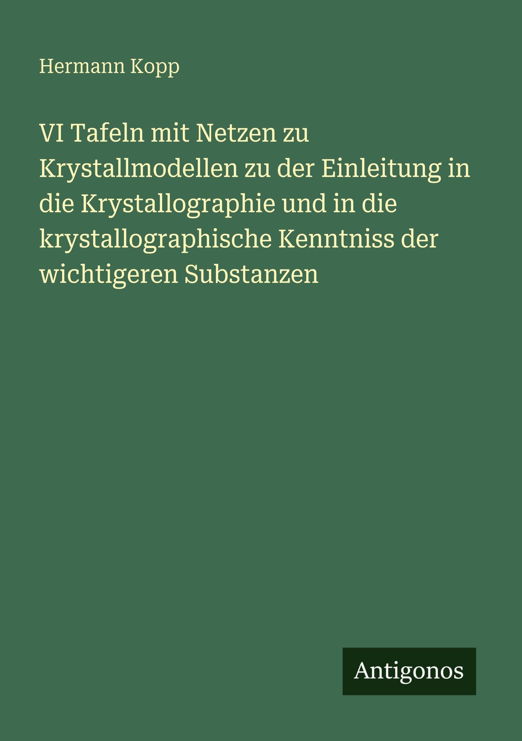 VI Tafeln mit Netzen zu Krystallmodellen zu der Einleitung in die Krystallographie und in die krystallographische Kenntniss der wichtigeren Substanzen Classics