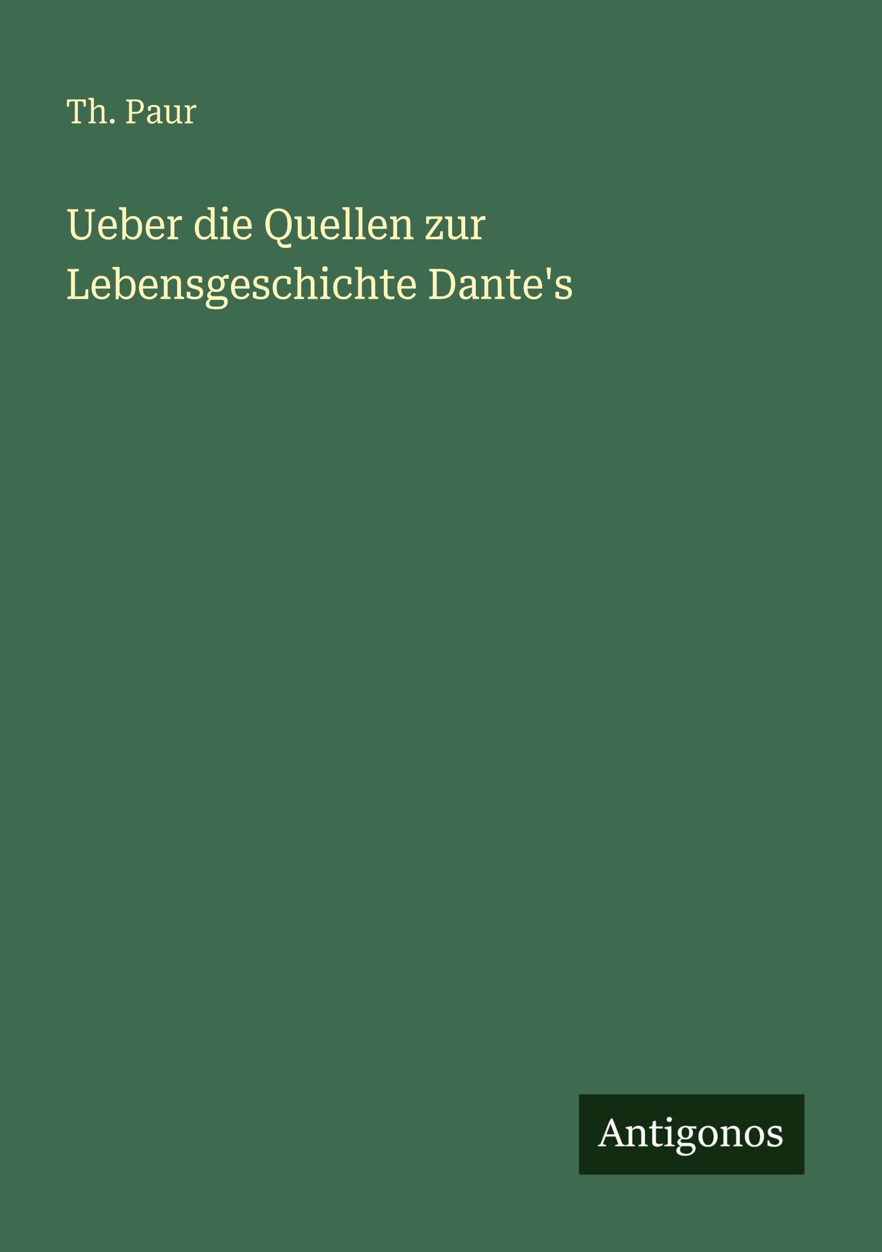 Ueber die Quellen zur Lebensgeschichte Dante's Classics