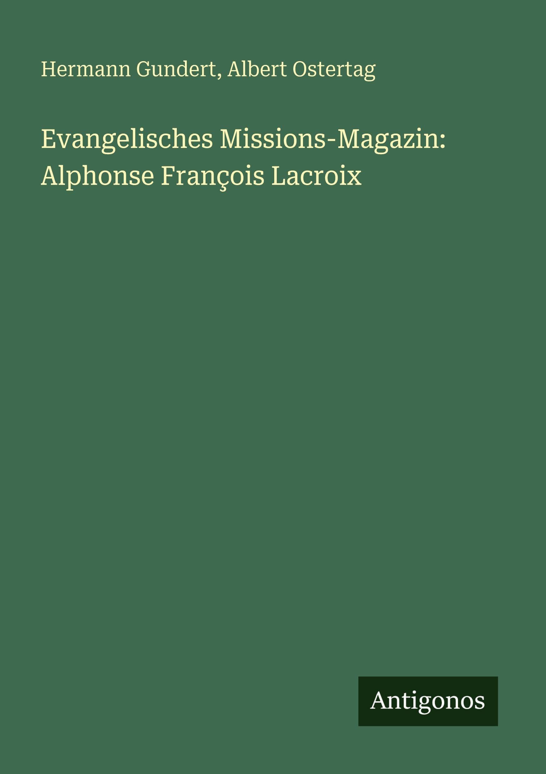 Evangelisches Missions-Magazin: Alphonse François Lacroix Classics