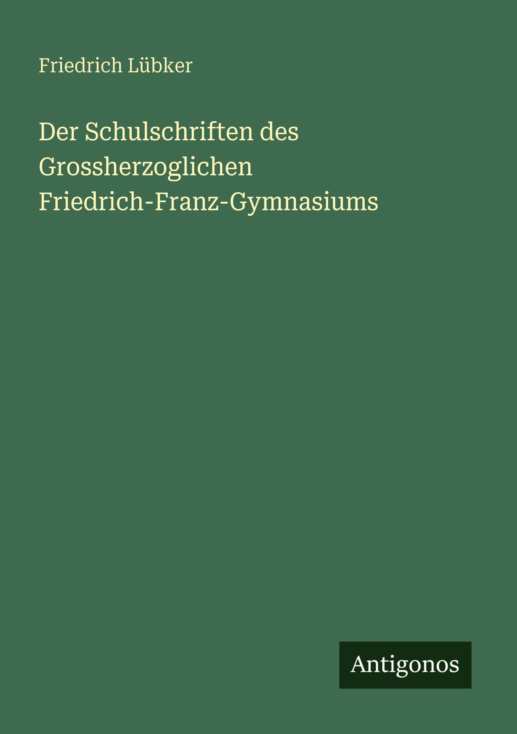 Der Schulschriften des Grossherzoglichen Friedrich-Franz-Gymnasiums Classics