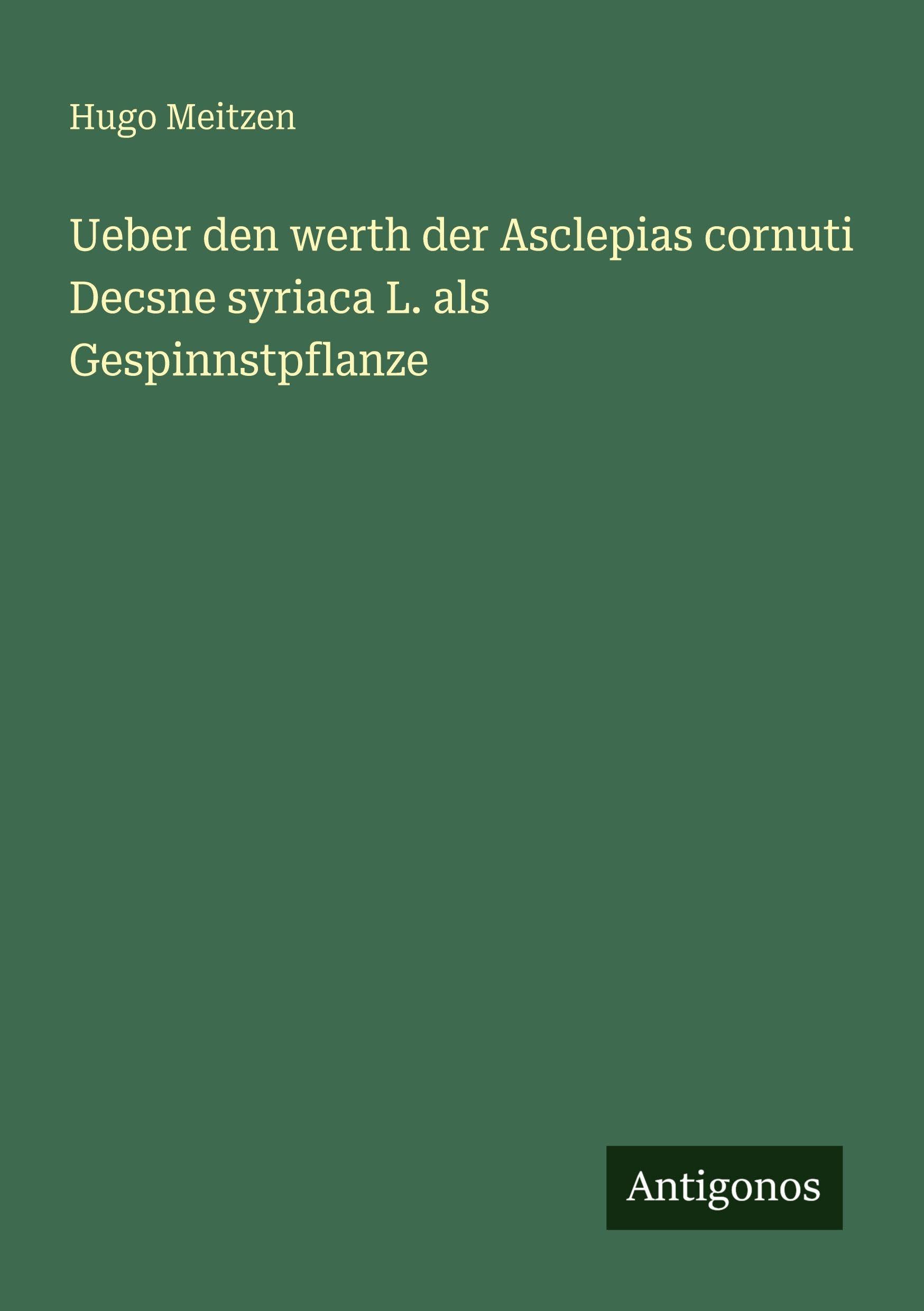 Ueber den werth der Asclepias cornuti Decsne syriaca L. als Gespinnstpflanze Classics