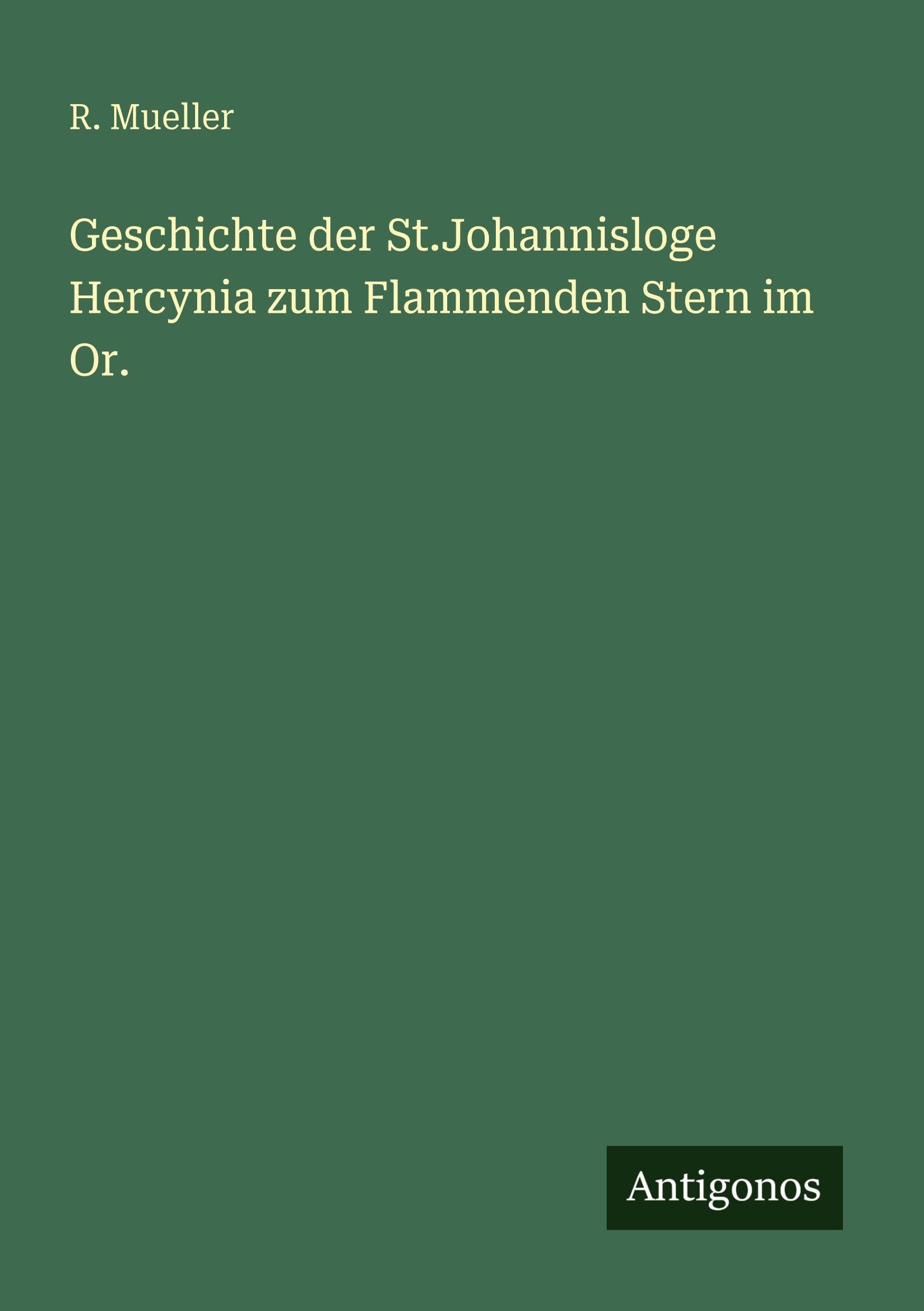 Geschichte der St.Johannisloge Hercynia zum Flammenden Stern im Or. Classics
