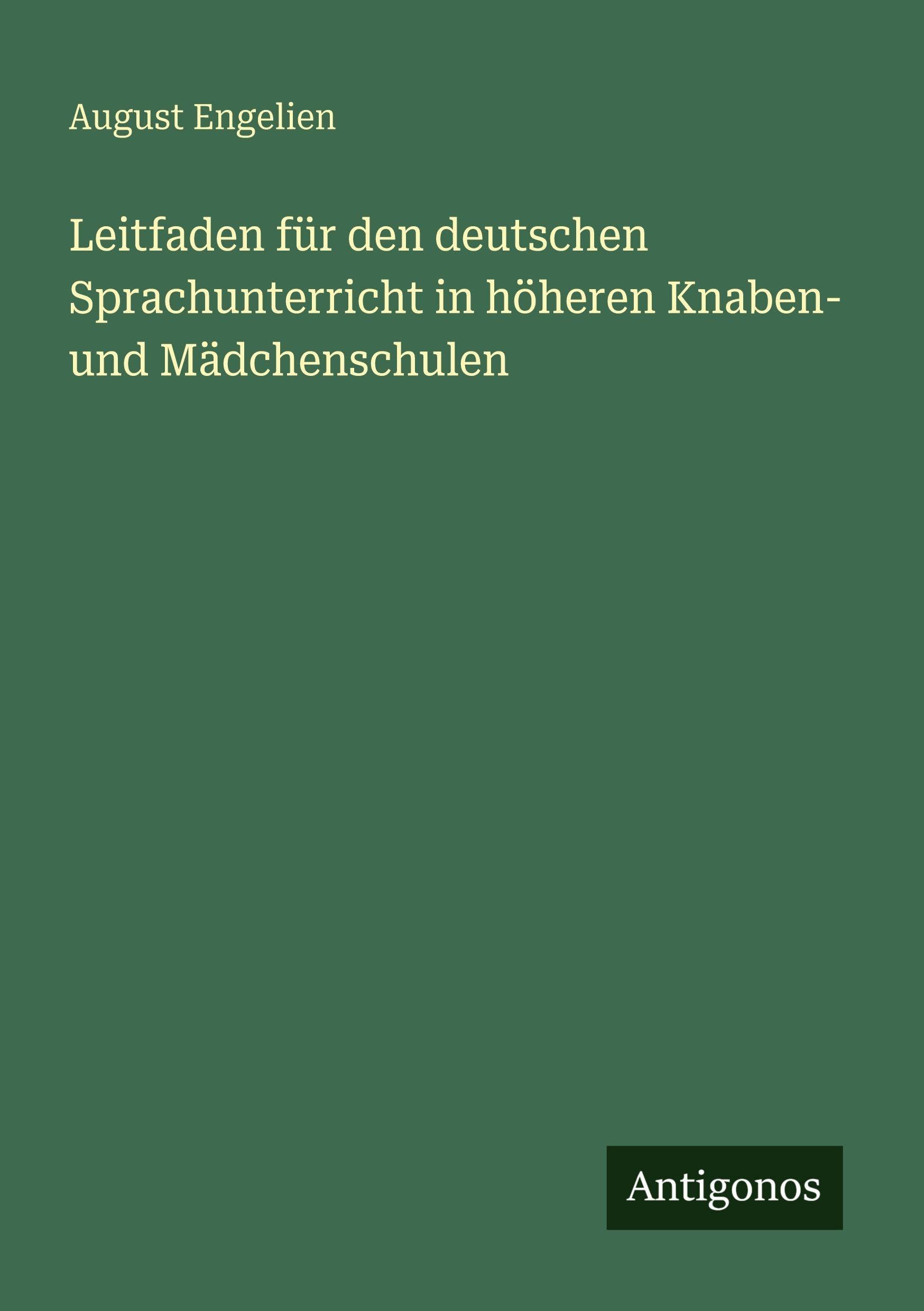 Leitfaden für den deutschen Sprachunterricht in höheren Knaben- und Mädchenschulen Classics
