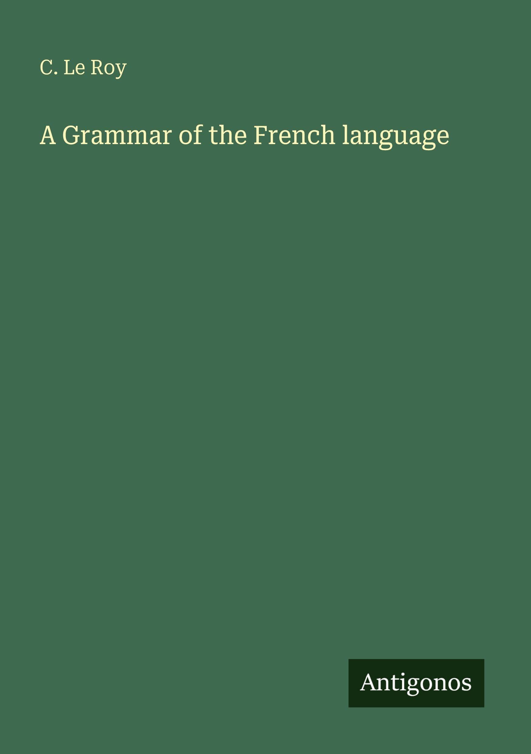 A Grammar of the French language Classics