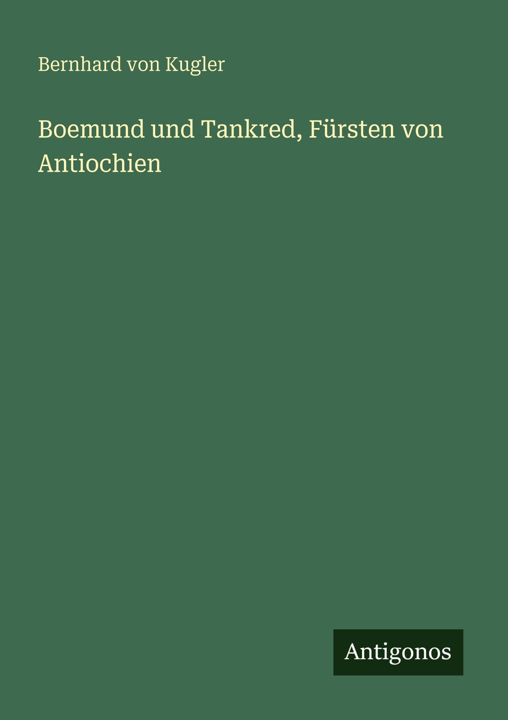 Boemund und Tankred, Fürsten von Antiochien Classics