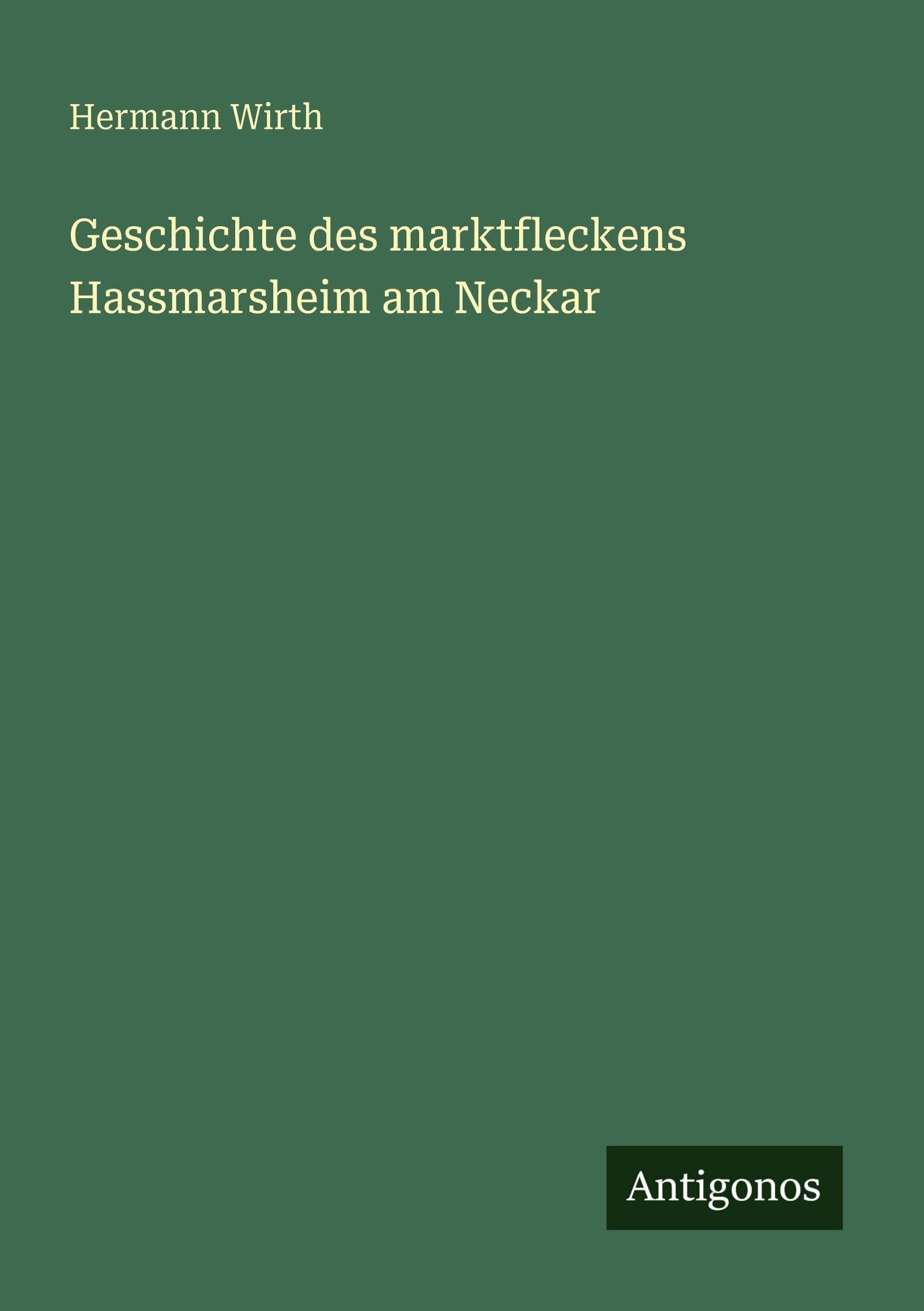 Geschichte des marktfleckens Hassmarsheim am Neckar Classics