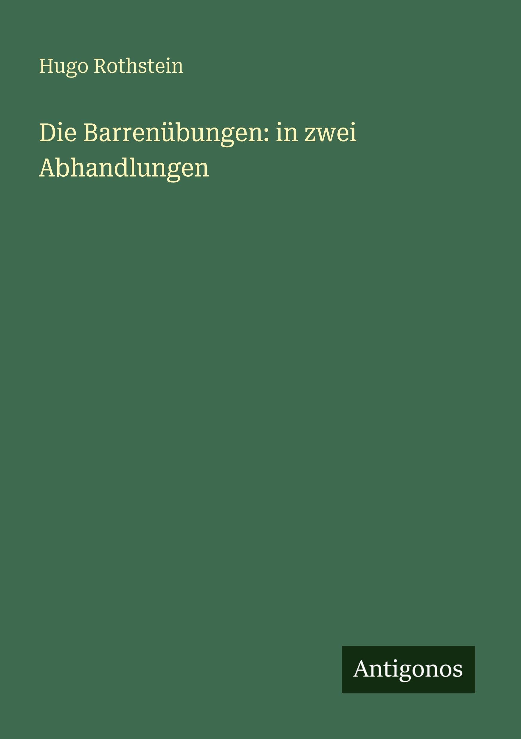 Die Barrenübungen: in zwei Abhandlungen Classics