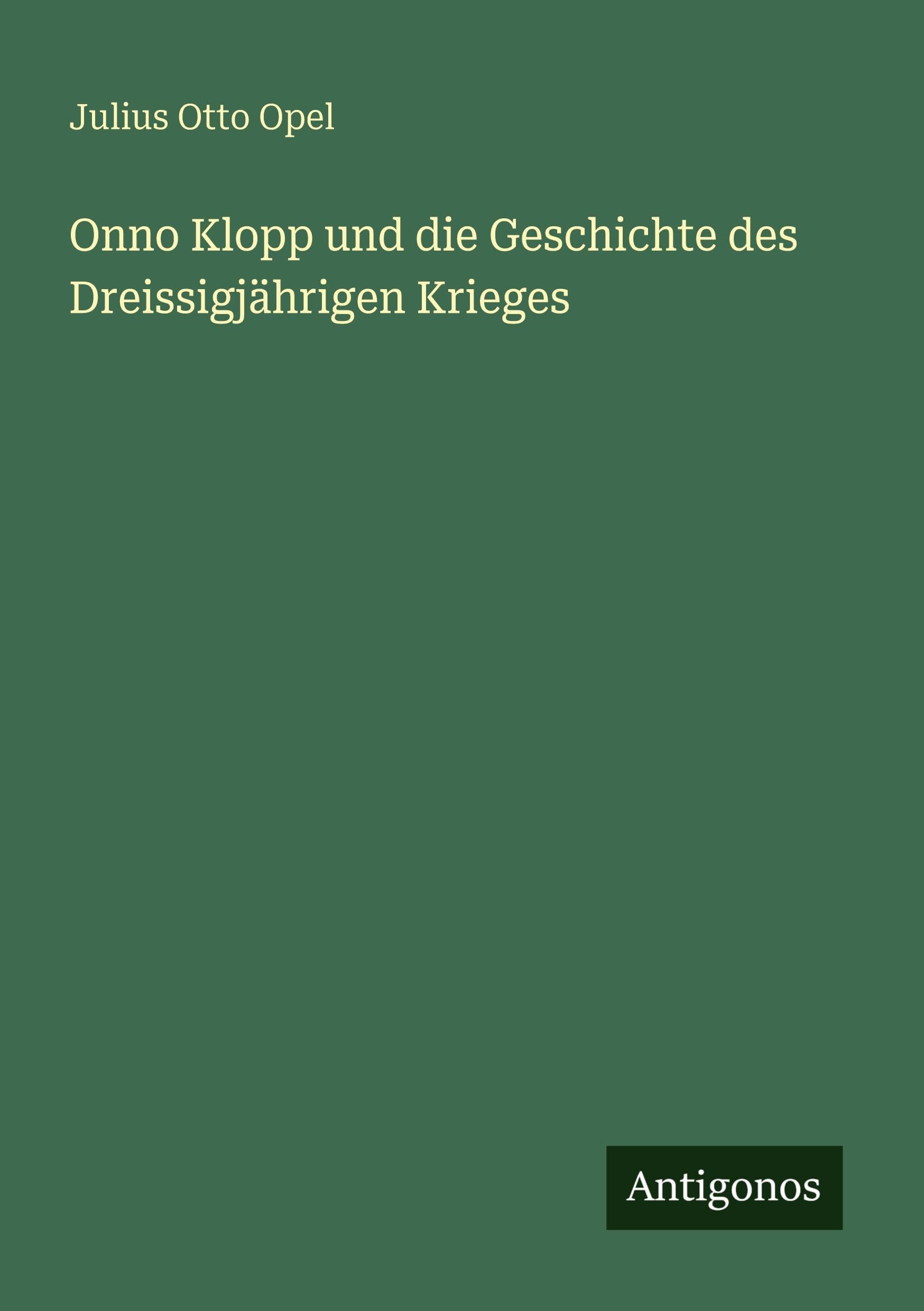 Onno Klopp und die Geschichte des Dreissigjährigen Krieges Classics