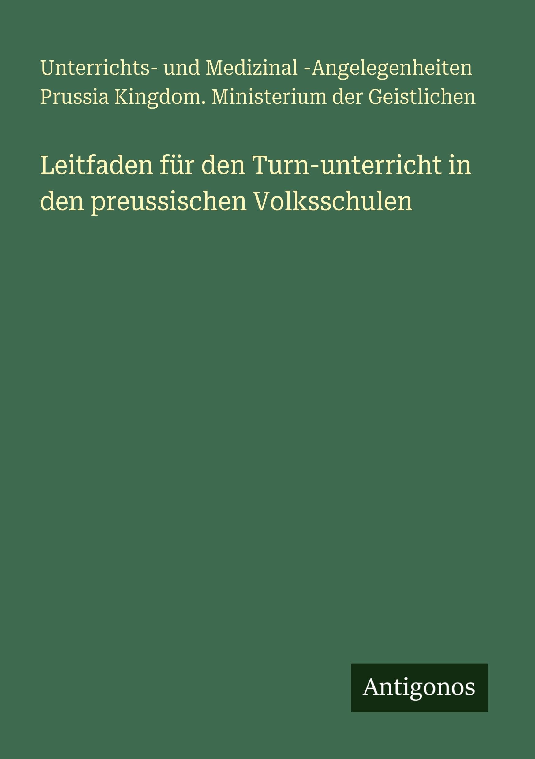 Leitfaden für den Turn-unterricht in den preussischen Volksschulen Classics