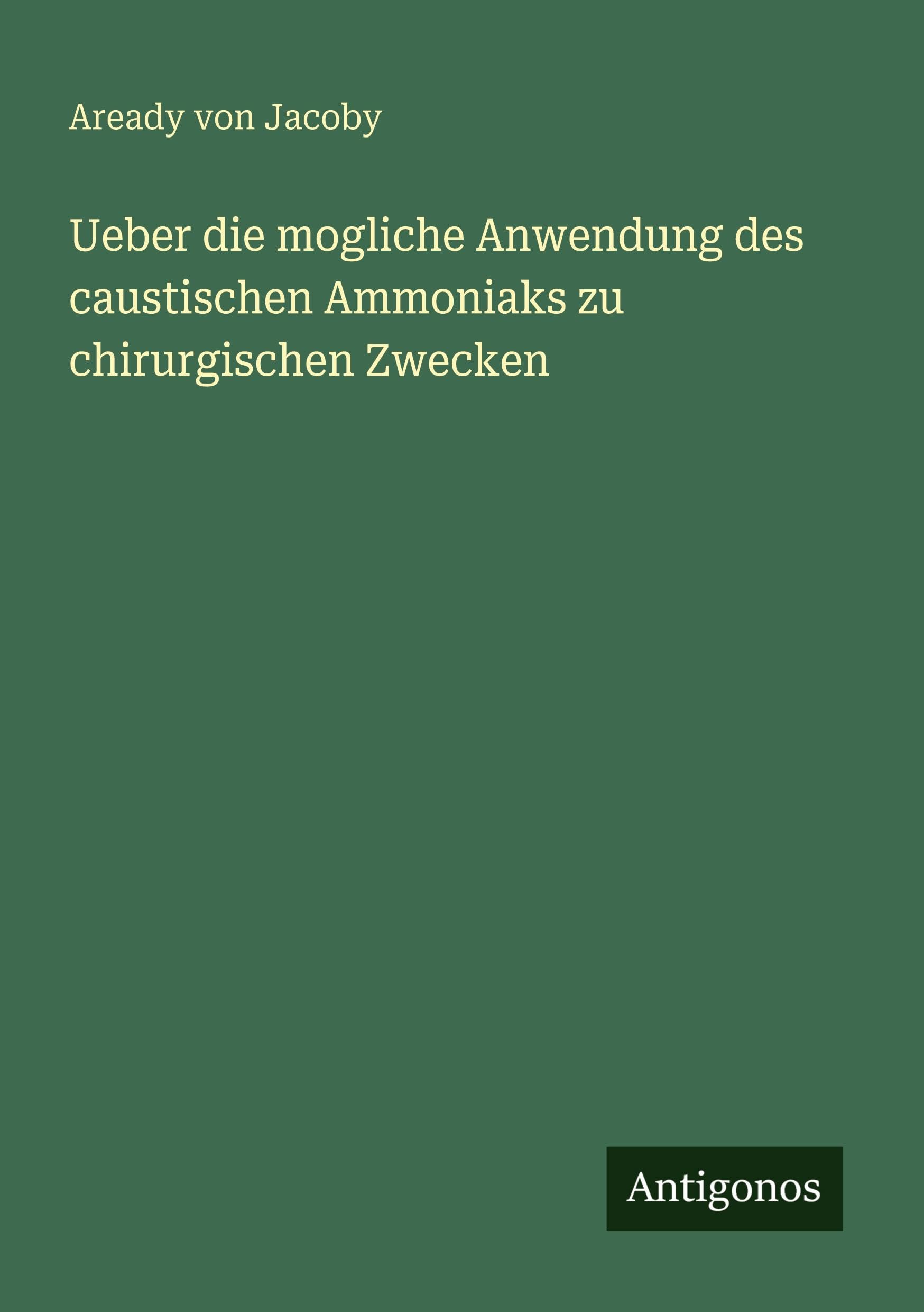 Ueber die mogliche Anwendung des caustischen Ammoniaks zu chirurgischen Zwecken Classics