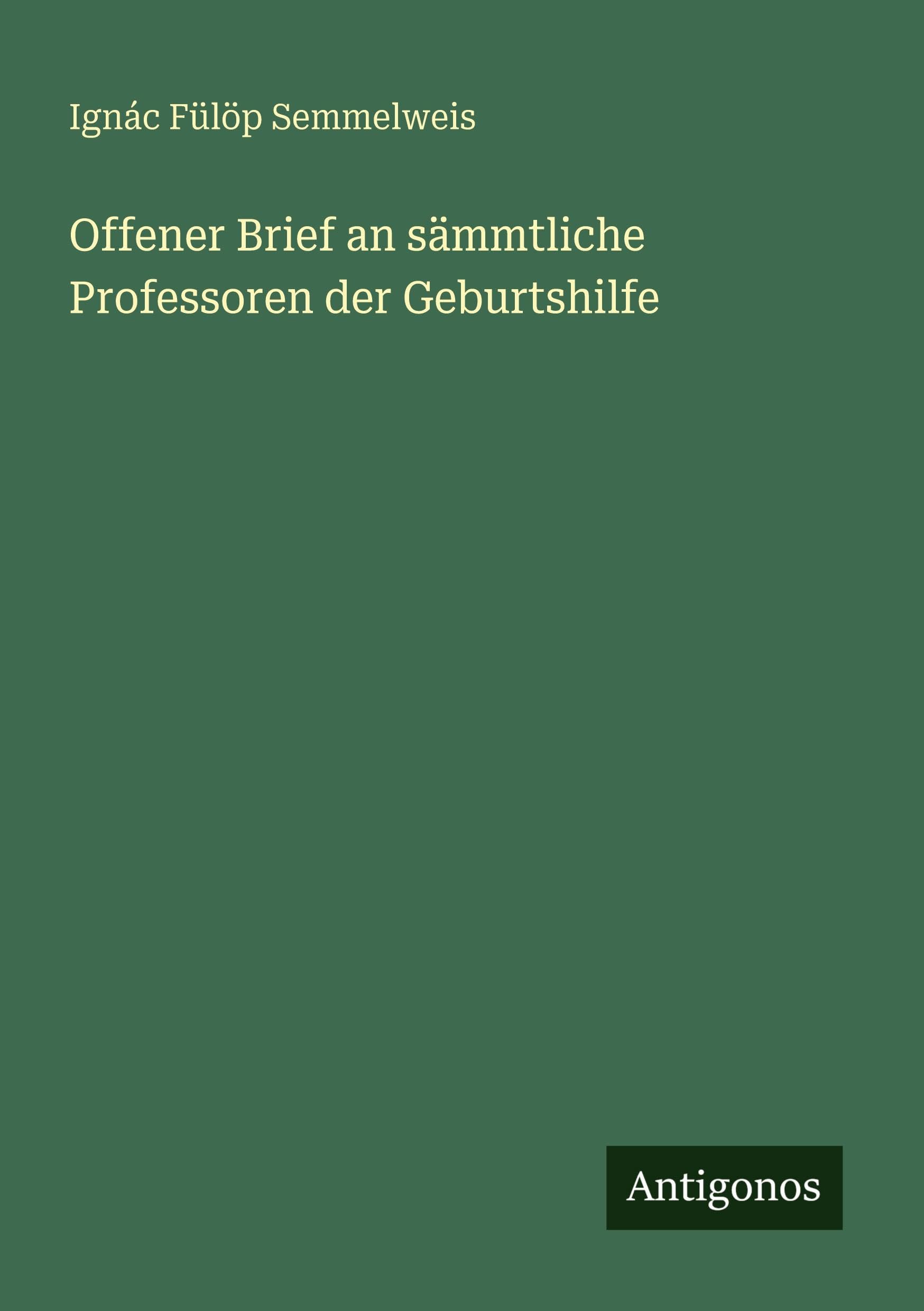 Offener Brief an sämmtliche Professoren der Geburtshilfe Classics