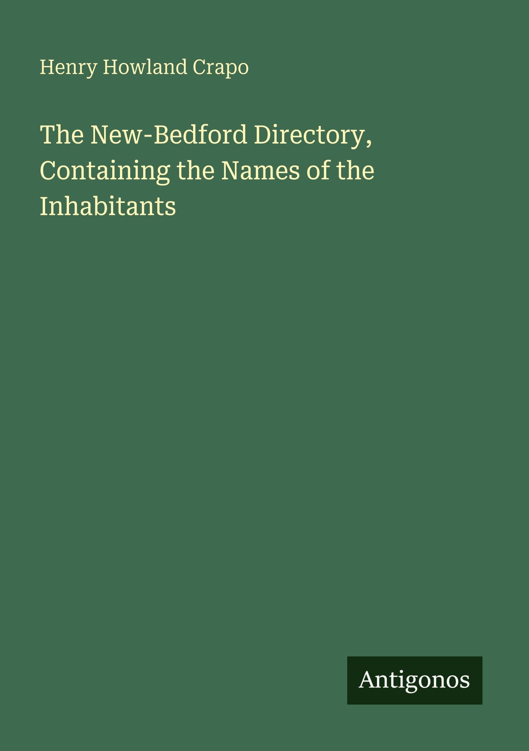 The New-Bedford Directory, Containing the Names of the Inhabitants Classics