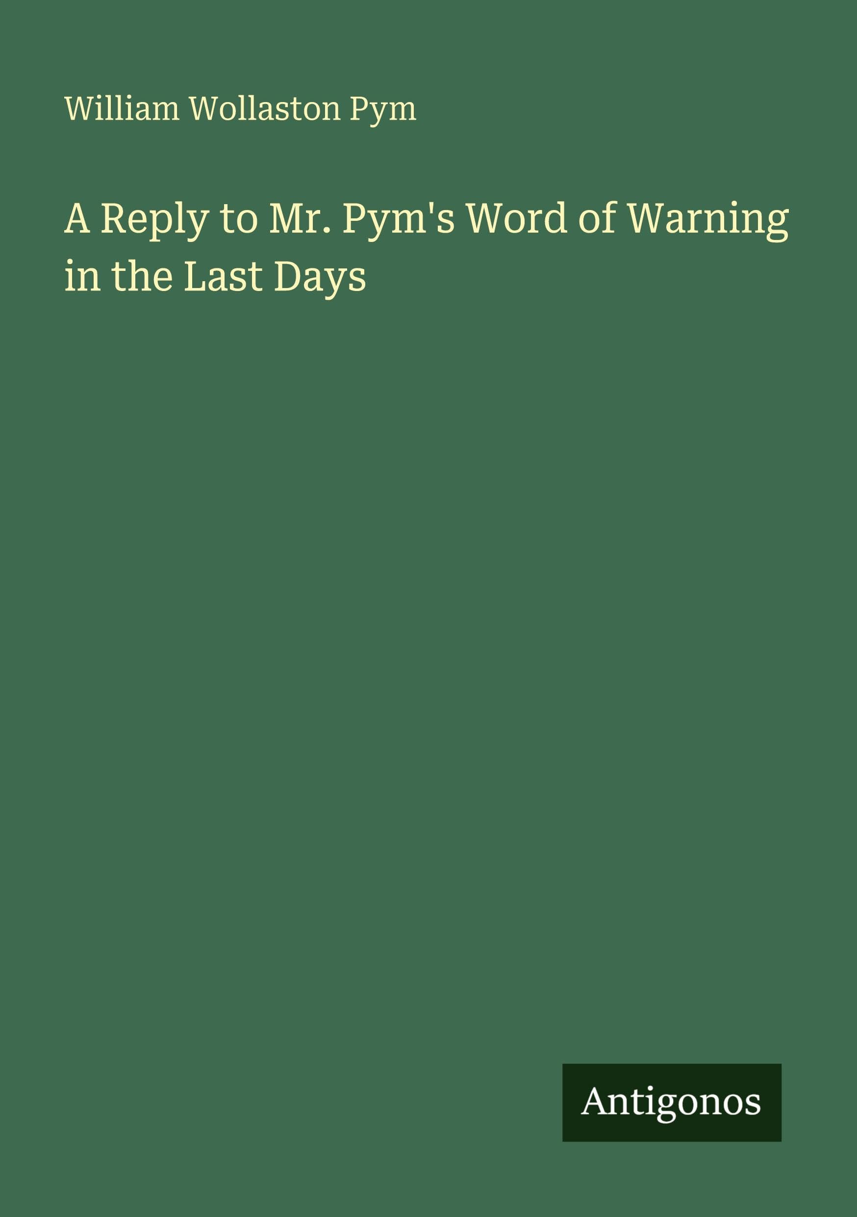 A Reply to Mr. Pym's Word of Warning in the Last Days Classics