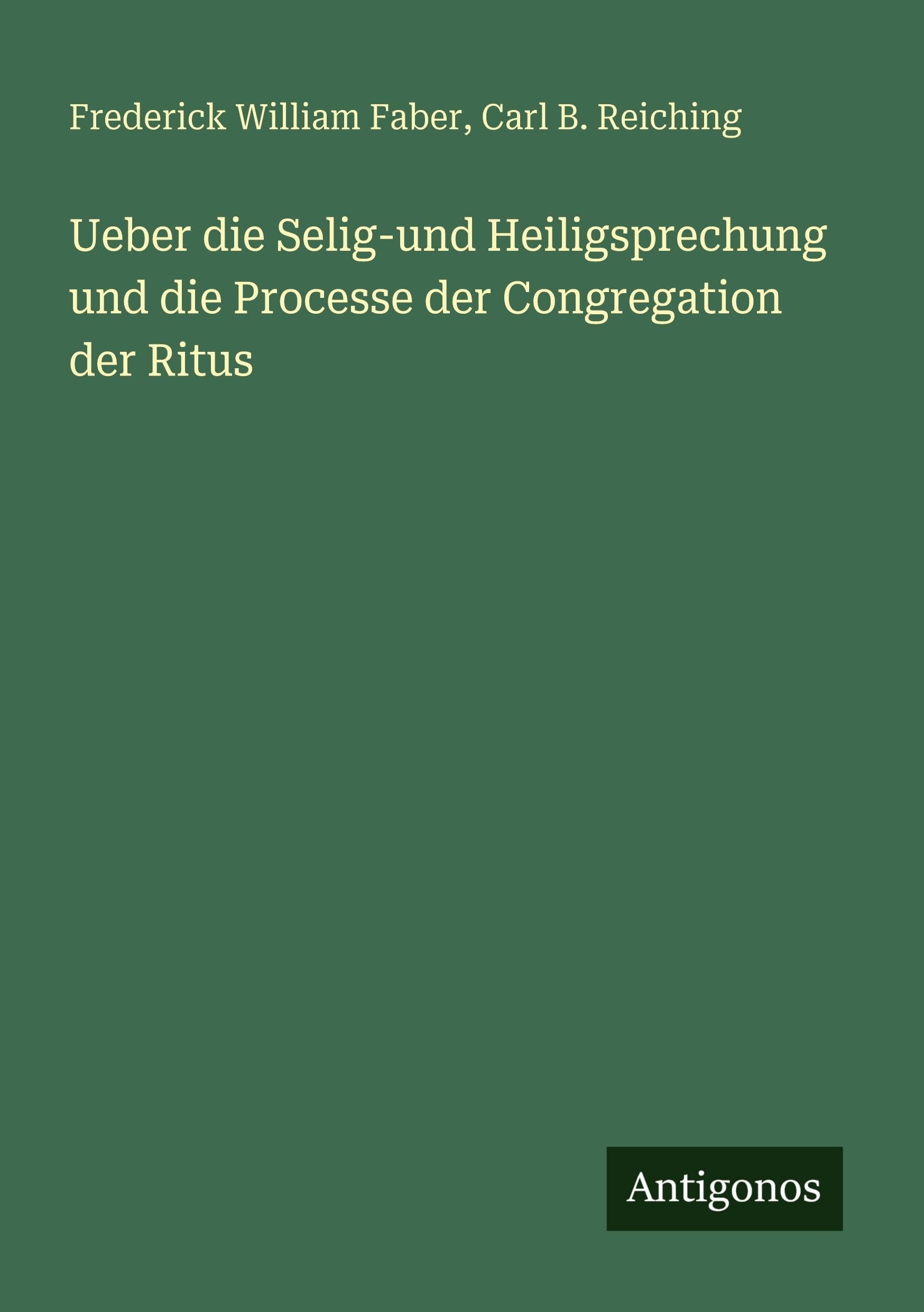 Ueber die Selig-und Heiligsprechung und die Processe der Congregation der Ritus Classics