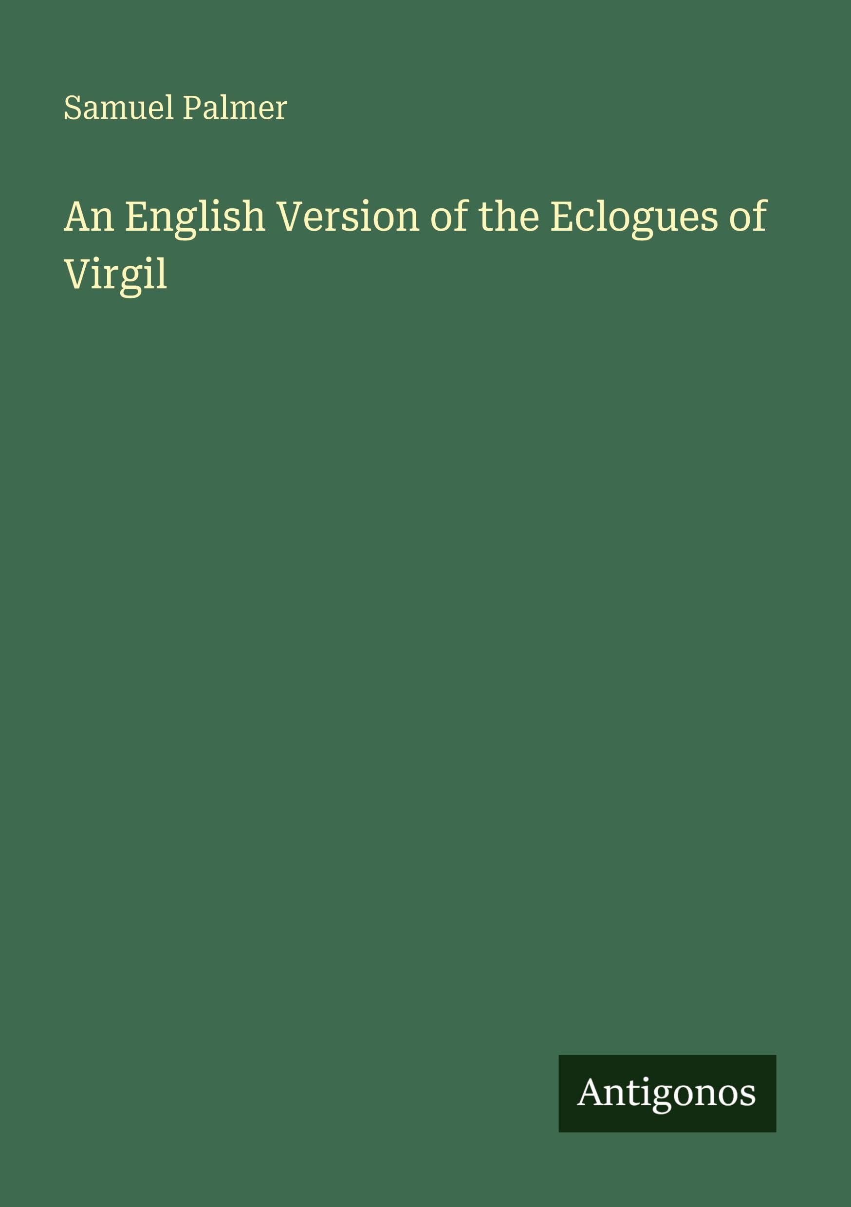 An English Version of the Eclogues of Virgil Classics