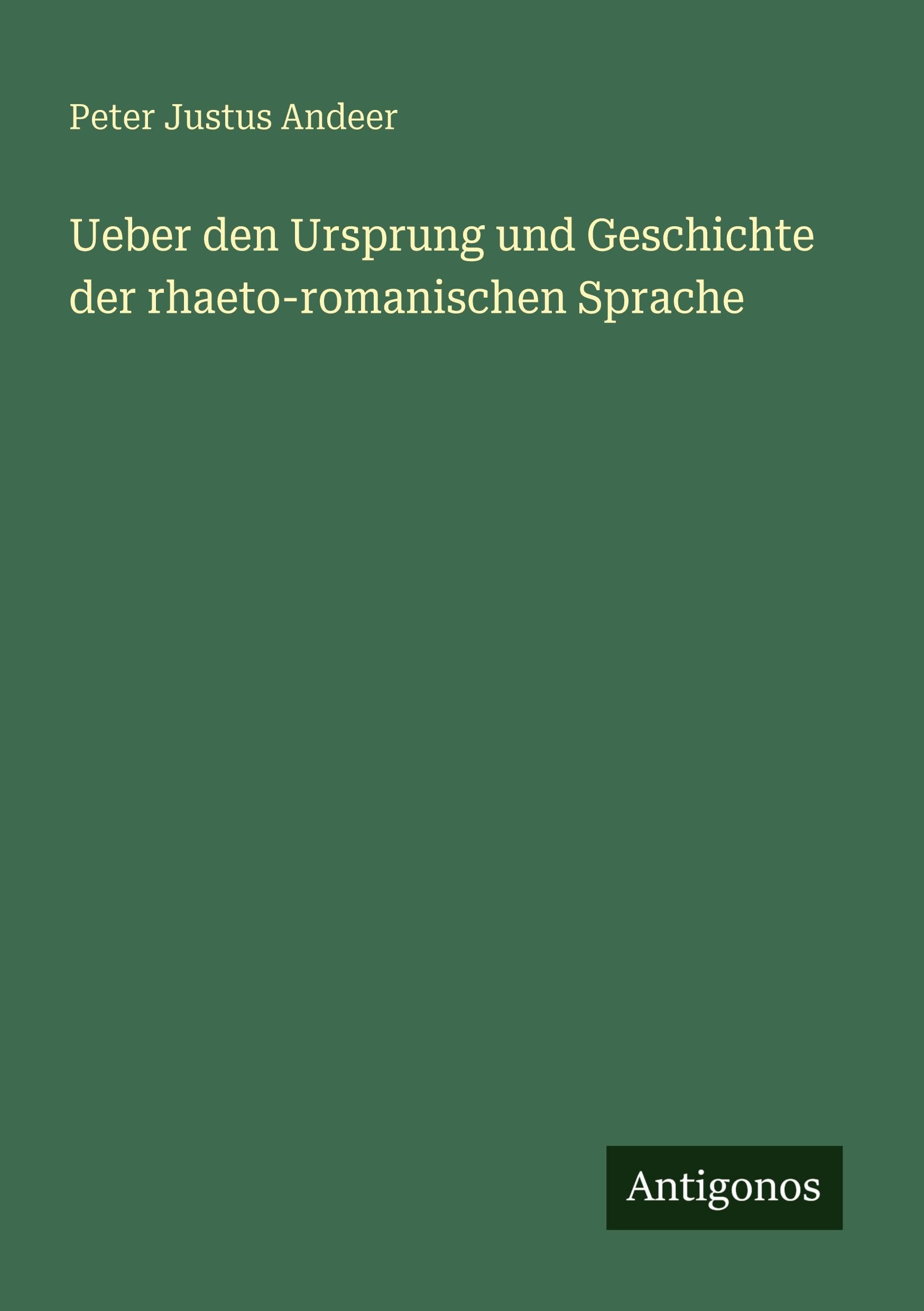 Ueber den Ursprung und Geschichte der rhaeto-romanischen Sprache Classics