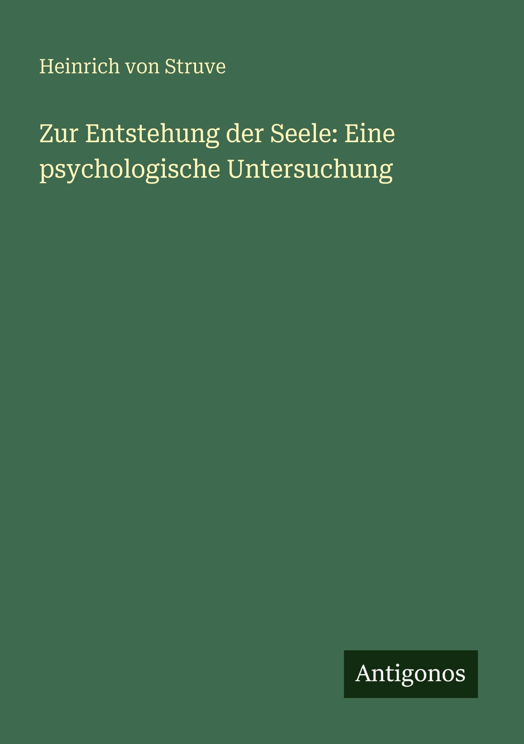 Zur Entstehung der Seele: Eine psychologische Untersuchung Classics