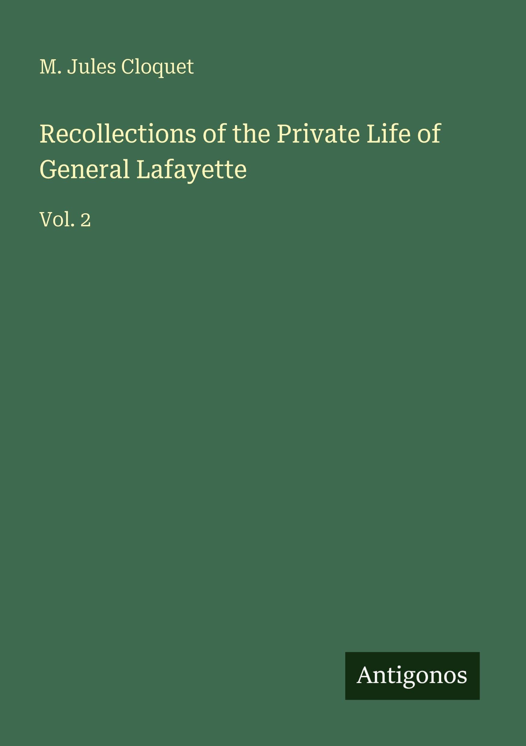 Recollections of the Private Life of General Lafayette Classics