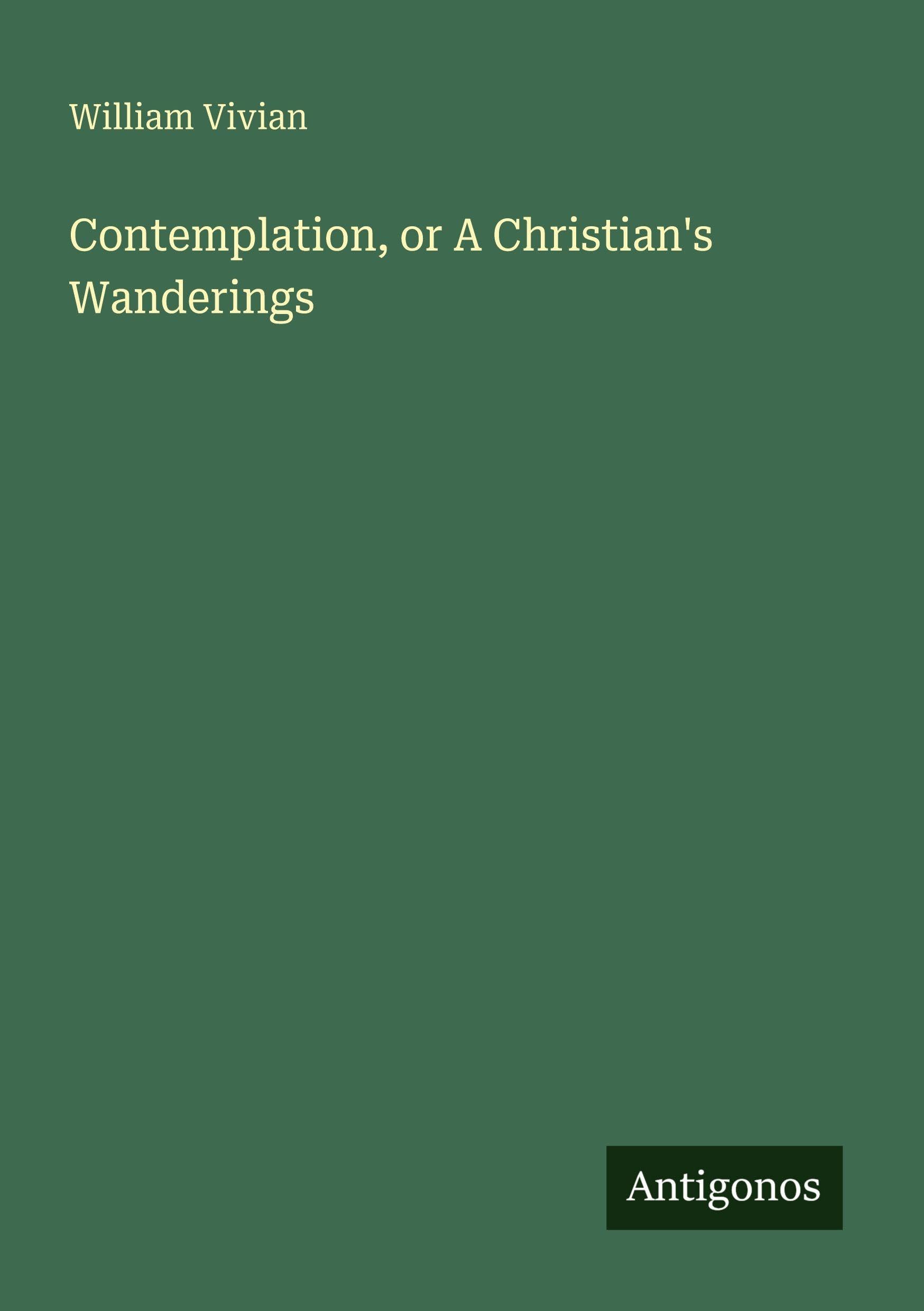 Contemplation, or A Christian's Wanderings Classics