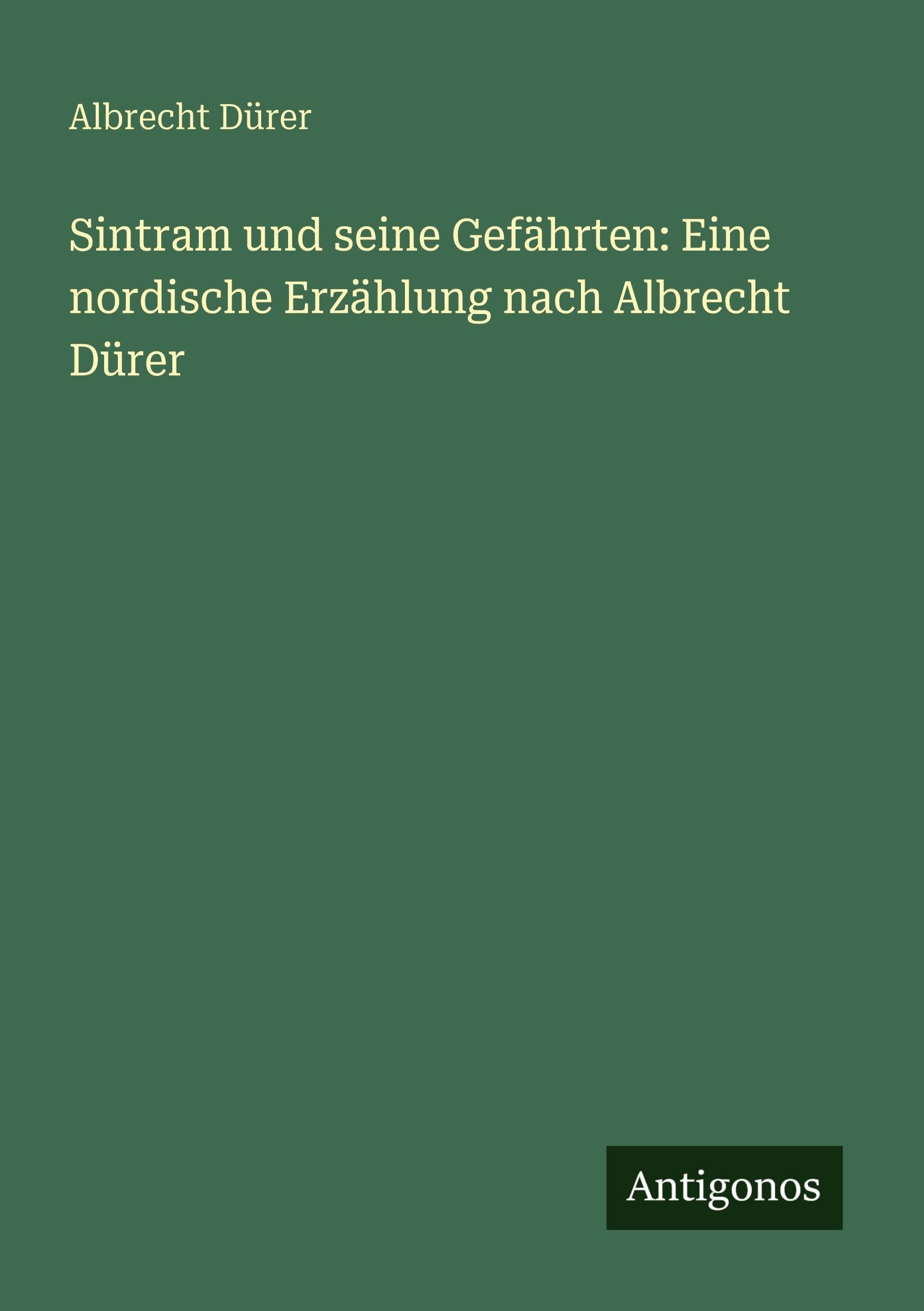 Sintram und seine Gefährten: Eine nordische Erzählung nach Albrecht Dürer Classics