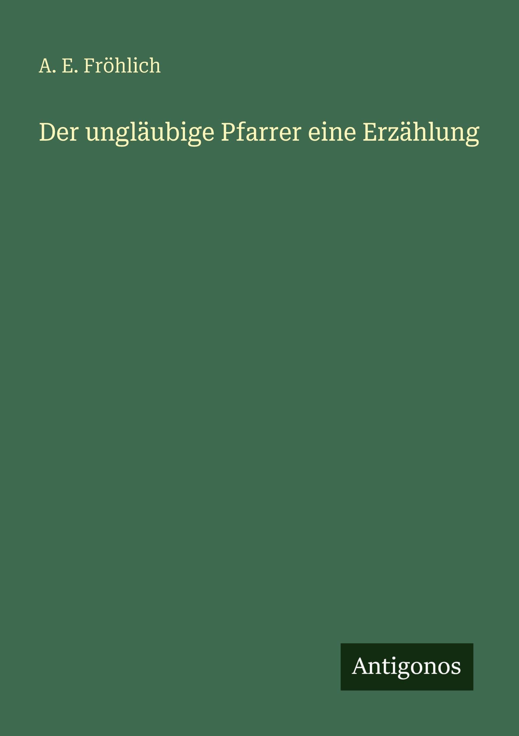 Der ungläubige Pfarrer eine Erzählung Classics
